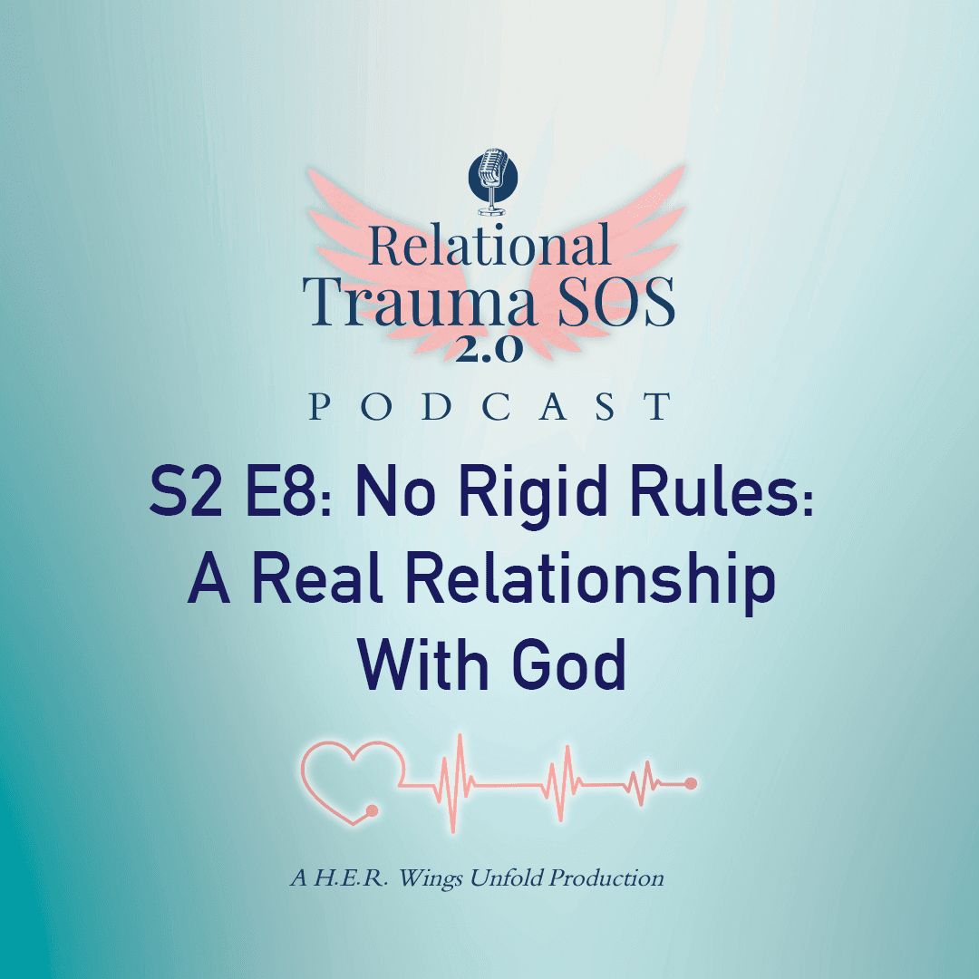 S2 E8- No Rigid Rules: A Real Relationship With God - Relational Trauma SOS cover