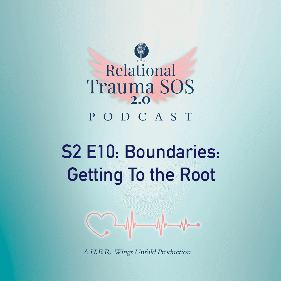 S2 E10- Boundaries: Getting to the Root - Relational Trauma SOS cover