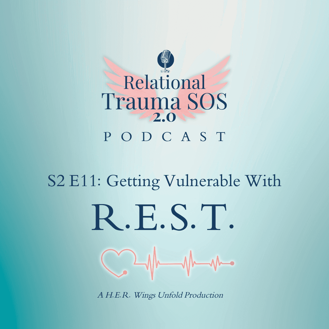 S2 E11- Getting Vulnerable With R.E.S.T - Relational Trauma SOS cover