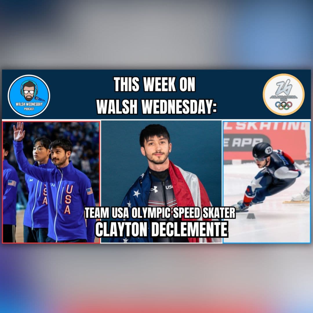 Walsh Wednesday Ep. 58 - Clayton DeClemente, Team USA Olympic Short Track Speed Skater — Walsh Wednesday cover