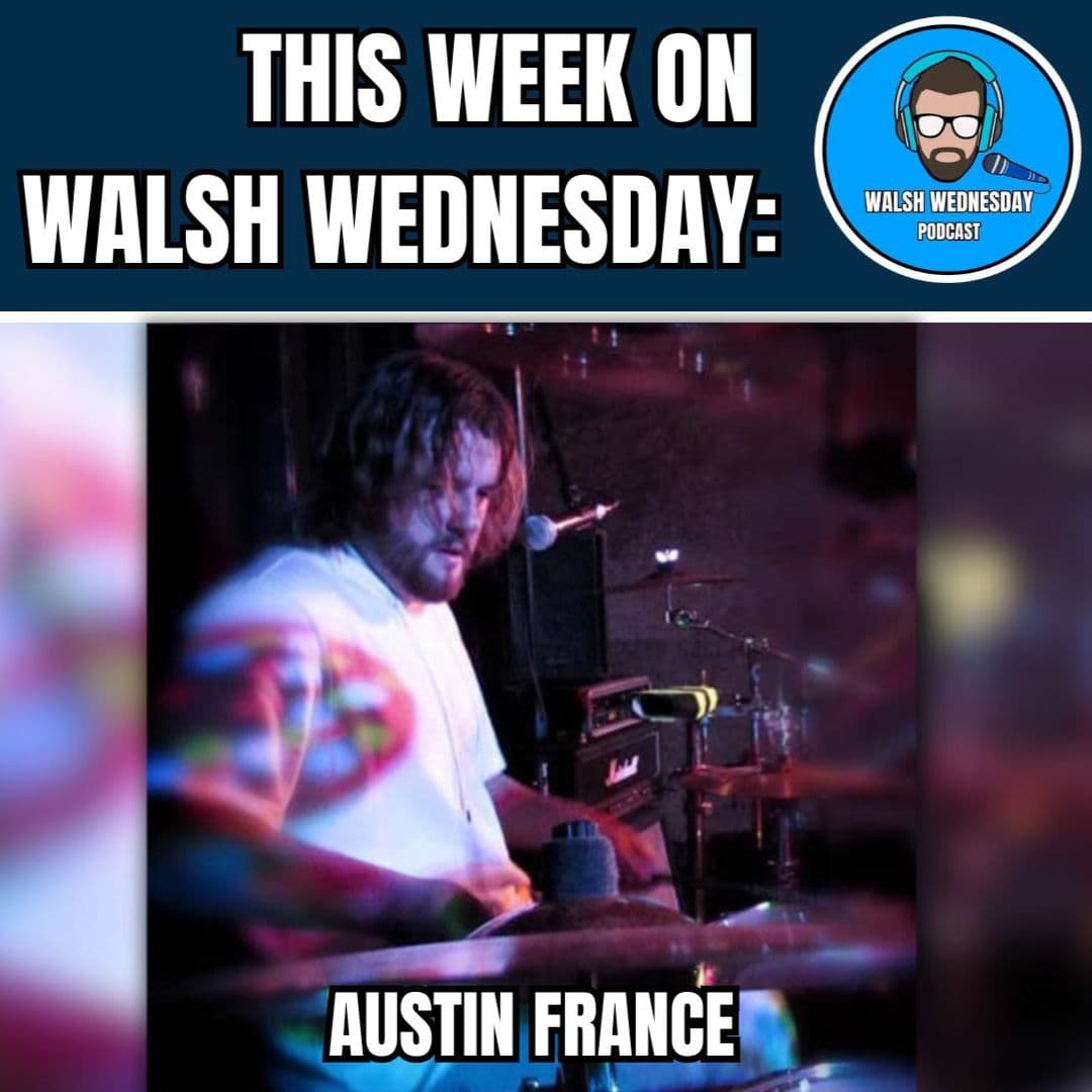 Walsh Wednesday Ep. 65 - Multi-Instrumentalist Austin France - Walsh Wednesday cover