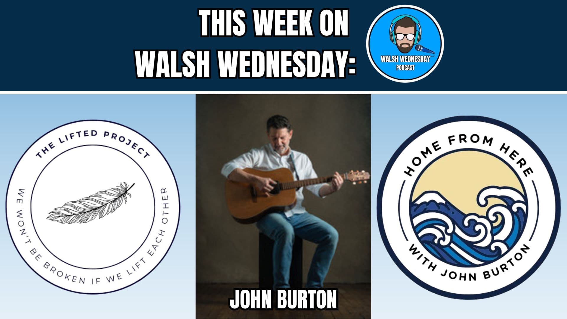 Walsh Wednesday Ep. 67 w/ John Burton - The Lifted Project 2026 - Walsh Wednesday cover