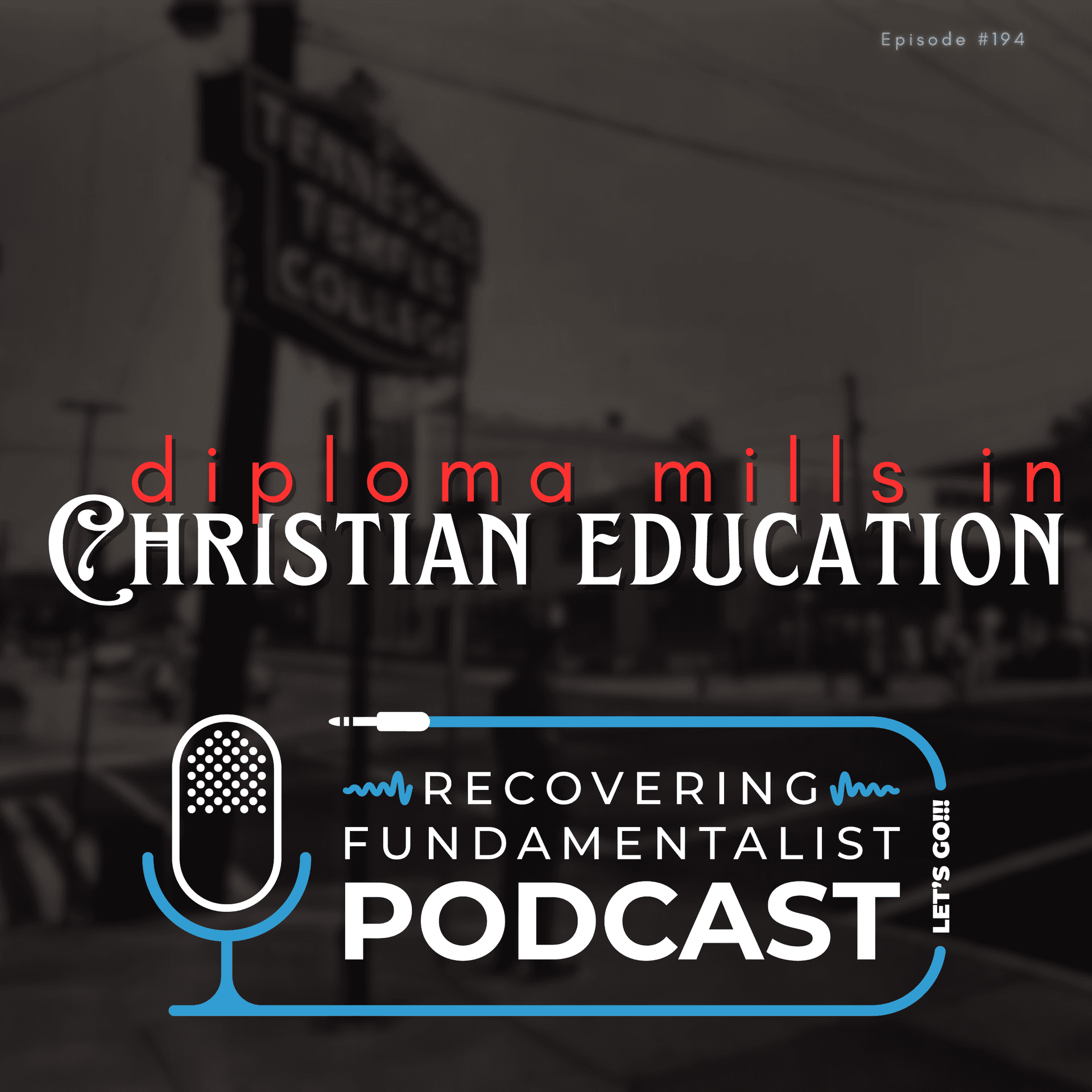 Episode 194: “Diploma Mills in Christian Education” - Recovering Fundamentalist Podcast cover