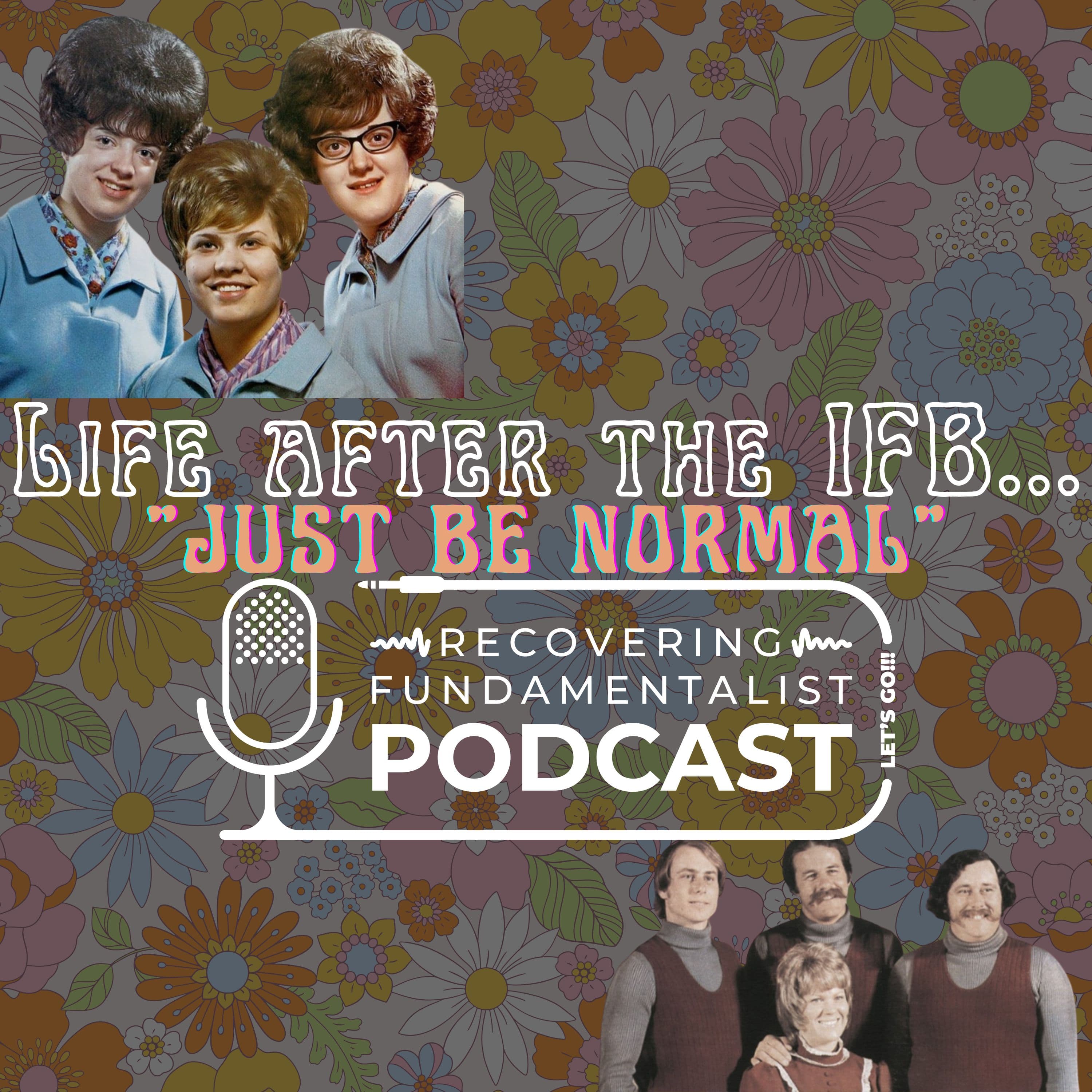 Episode #195 "Life After the IFB - JUST BE NORMAL BRO" - Recovering Fundamentalist Podcast cover
