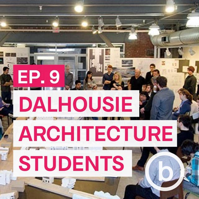 009 - The Optimism of Architecture? | Interview with Dalhousie Architecture Students - Design Makes Everything Better | by Breakhouse cover