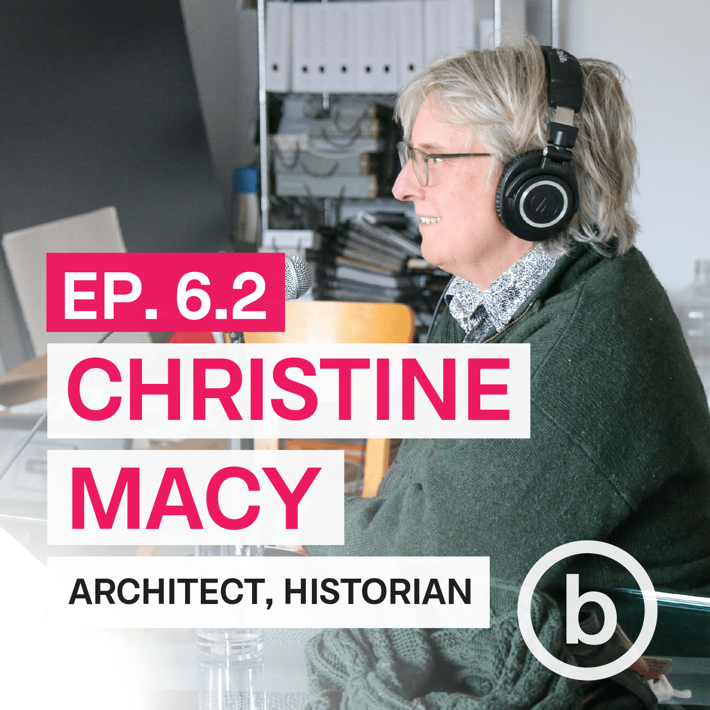 006.2 - How to Build a Better Architect | Interview with Christine Macy (Part 2) - Design Makes Everything Better | by Breakhouse cover