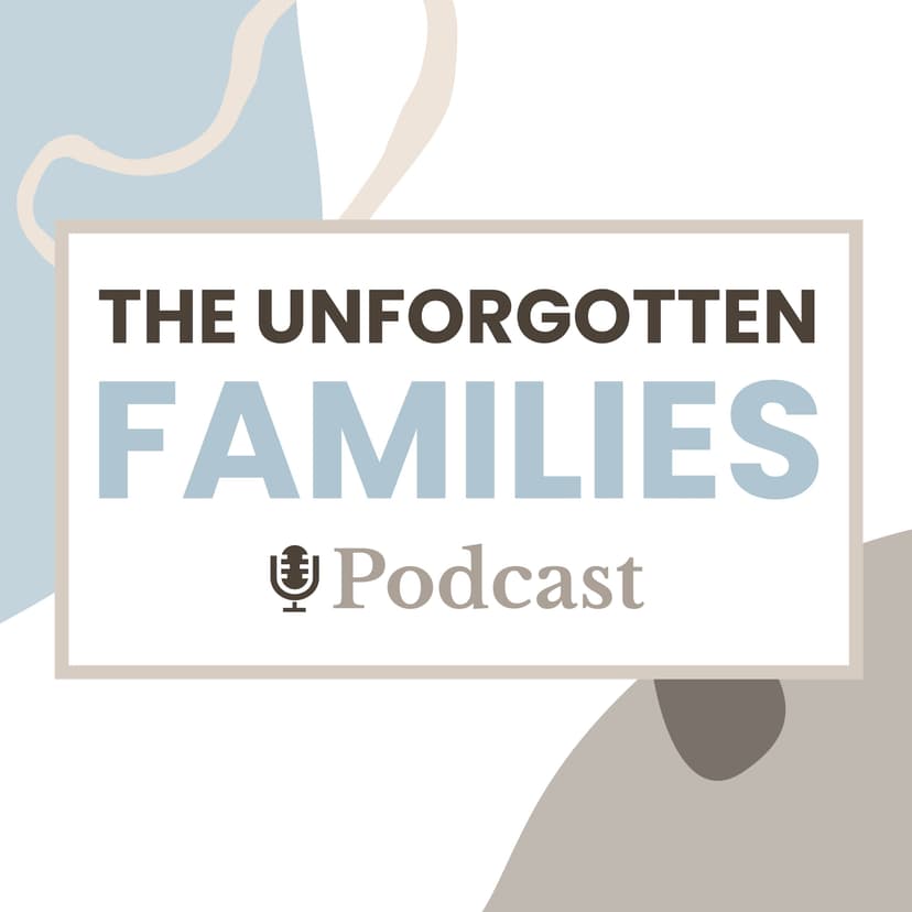 The Unforgotten Families Podcast cover