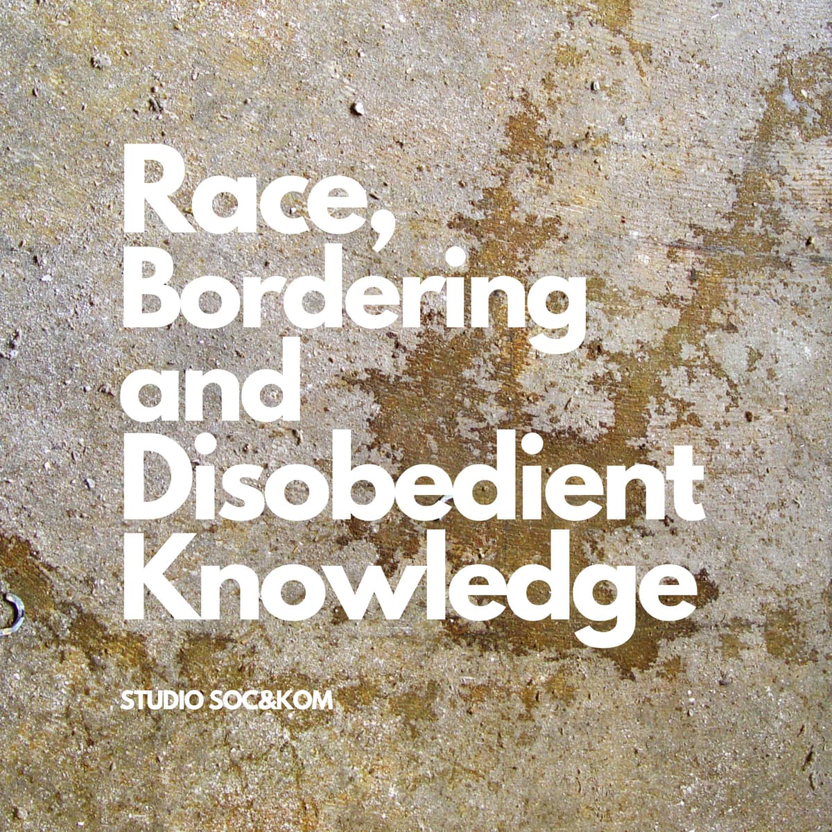 #6: Disobedient knowledge in antiracist activism - Race, bordering and disobedient knowledge cover
