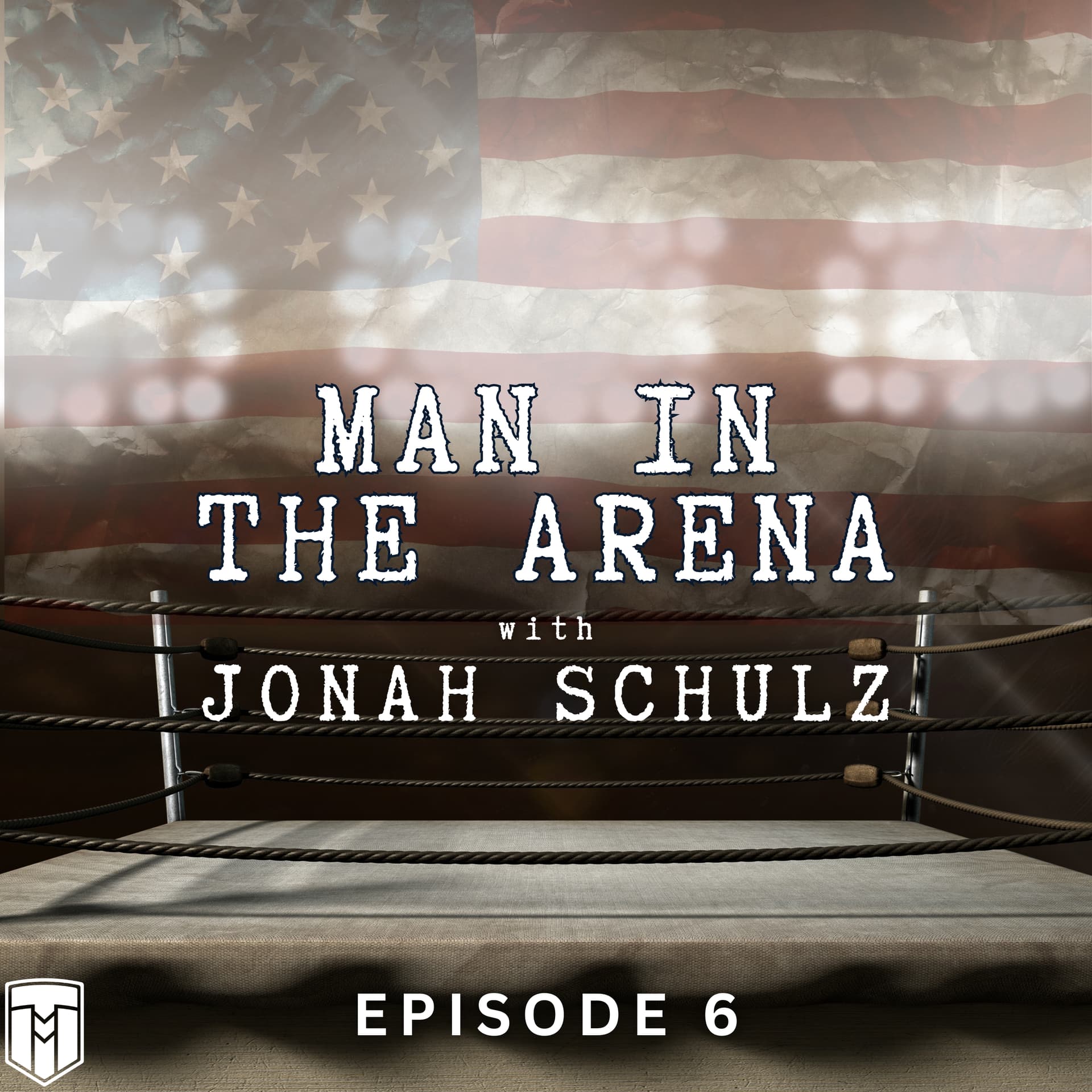 Episode 6 - Man In The Arena cover