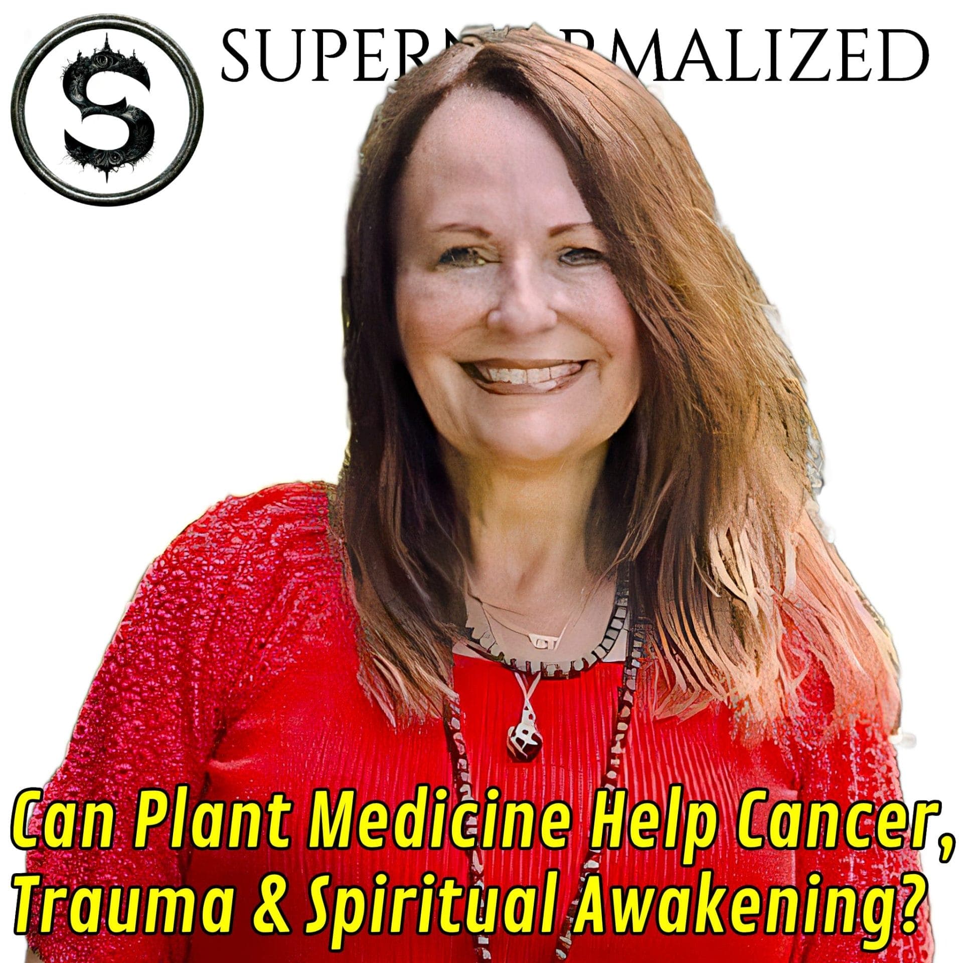 Can Plant Medicine Help Cancer, Trauma & Spiritual Awakening? - Supernormalized Podcast cover