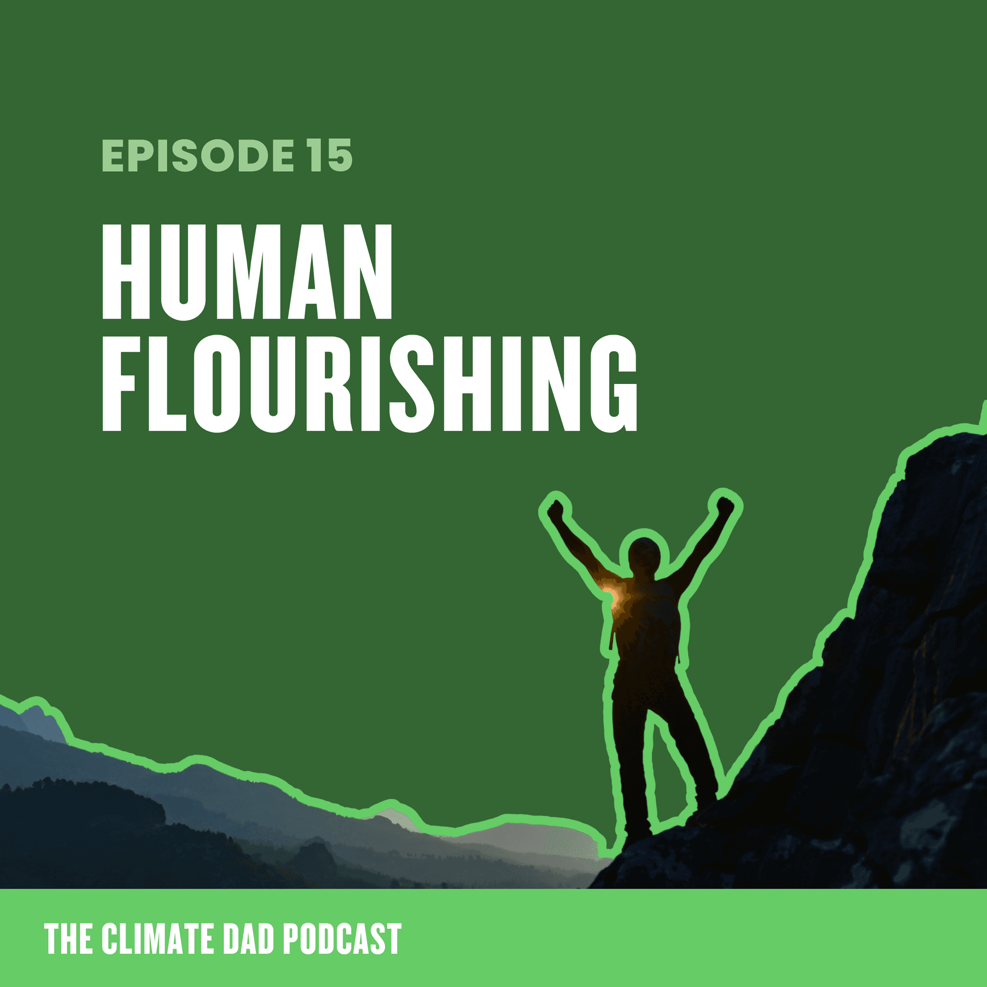 Episode 15: Human Flourishing — The Climate Dad cover
