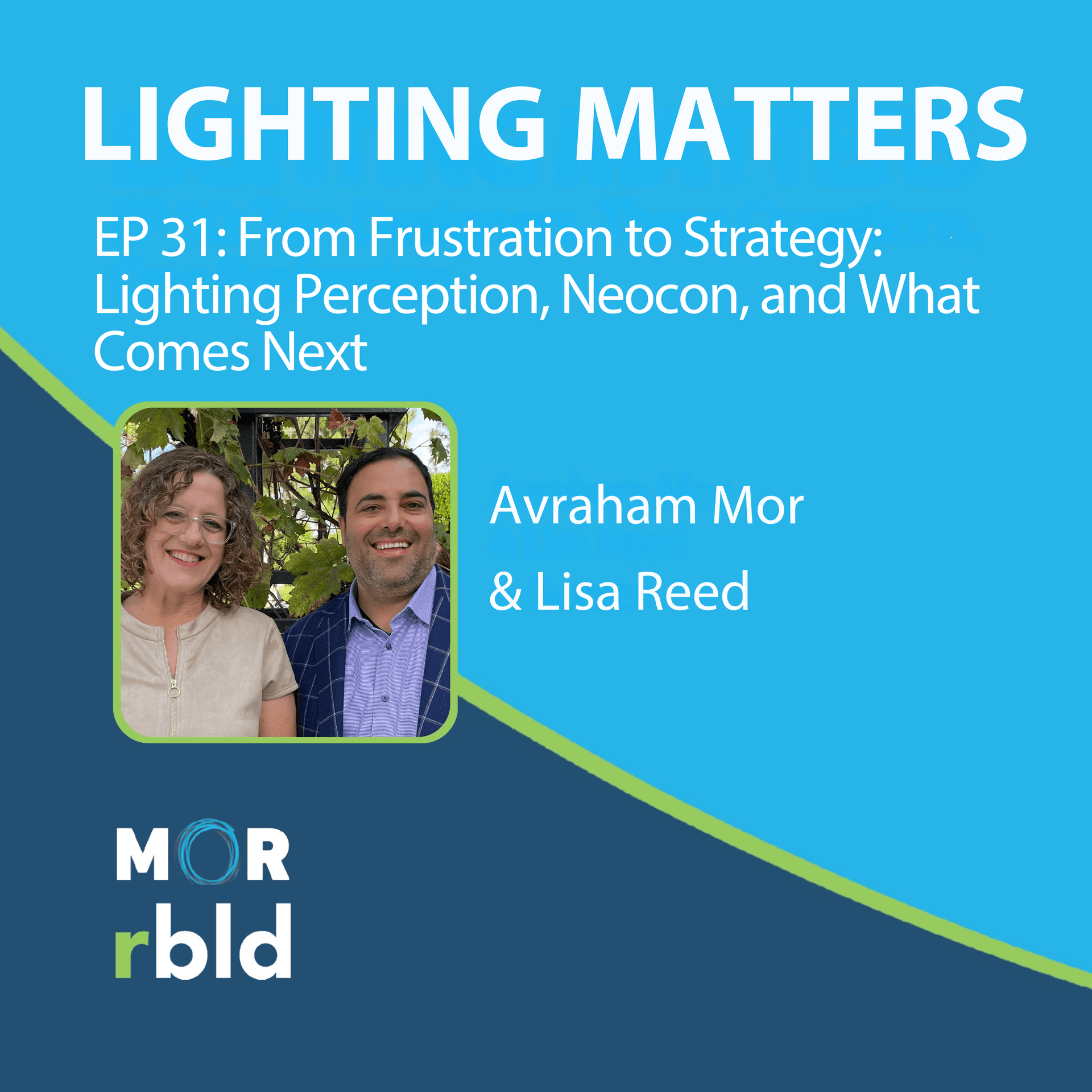 Episode 31: From Frustration to Strategy: Lighting Perception, Neocon, and What Comes Next - Lighting Matters cover