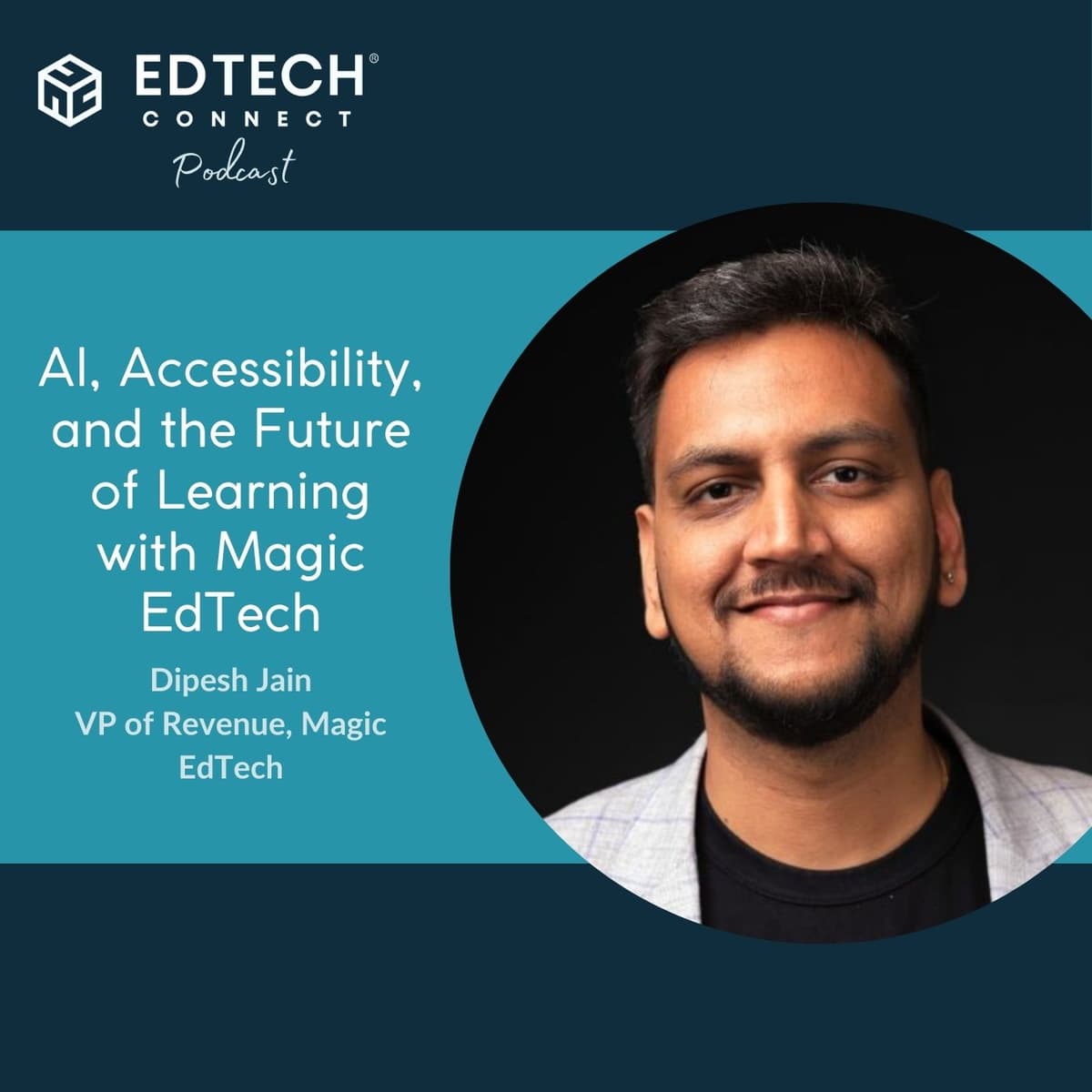 Dipesh Jain: AI, Accessibility, and the Future of Learning with Magic EdTech - EdTech Connect cover