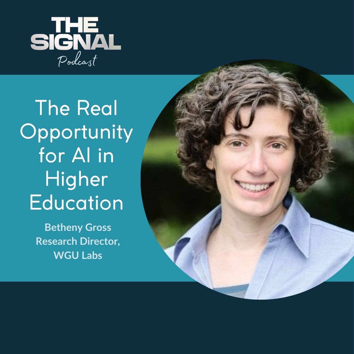 Ep. 84 - Betheny Gross: The Real Opportunity for AI in Higher Education - The Signal (formerly the EdTech Connect Podcast) cover