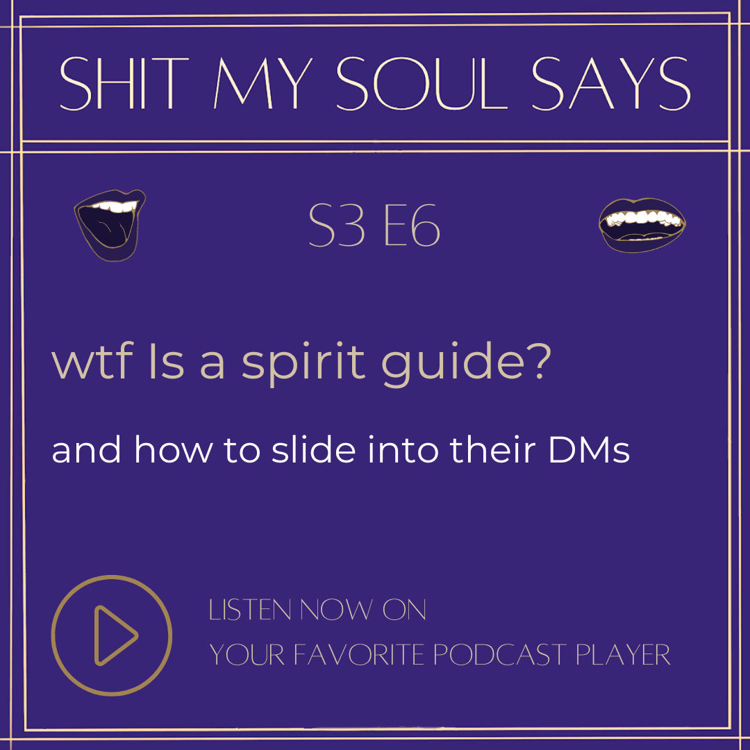 wtf Is a spirit guide & how to slide into their DMs - Shit My Soul Says cover