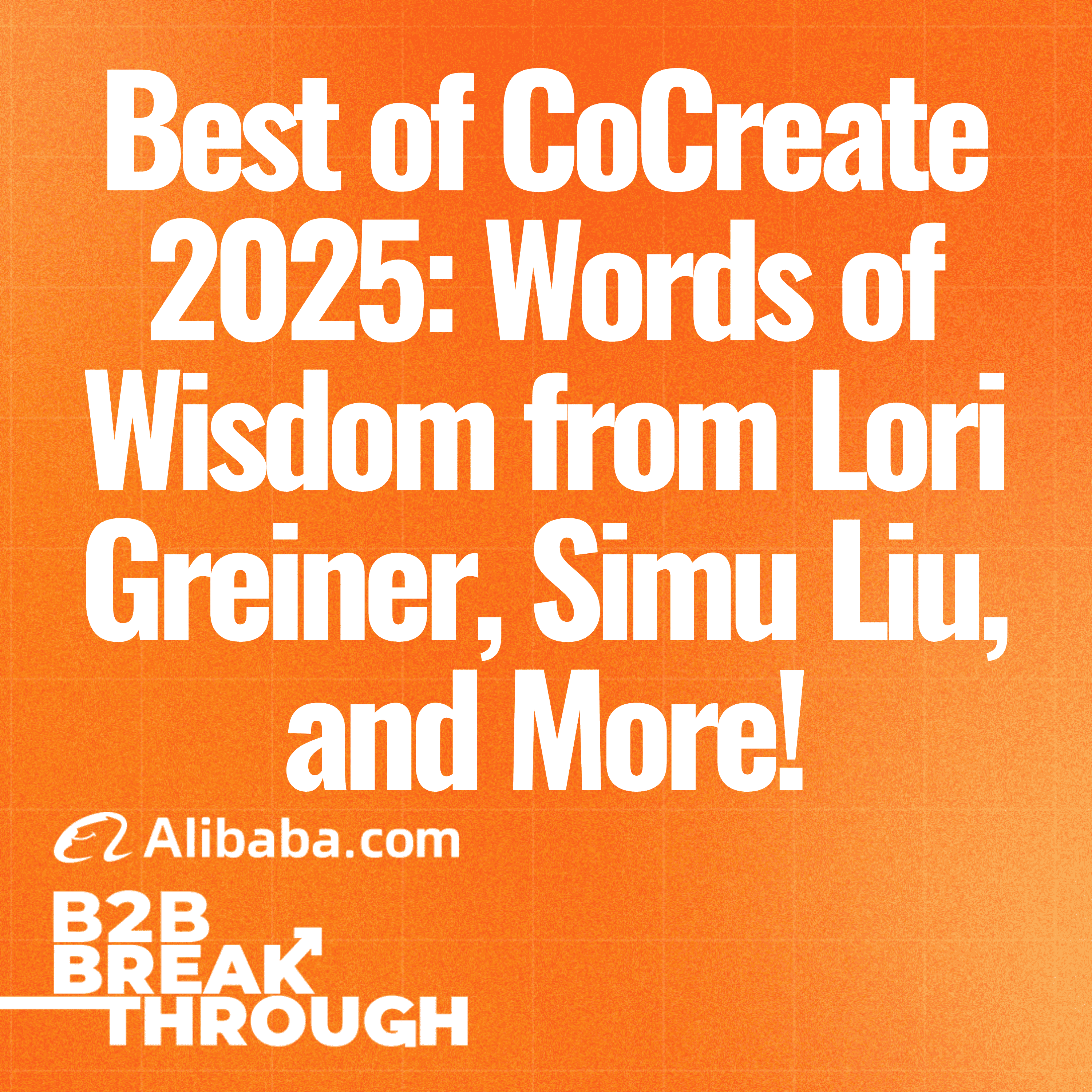Best of CoCreate 2025: Words of Wisdom from Lori Greiner, Simu Liu, and More! - B2B Breakthrough Podcast cover