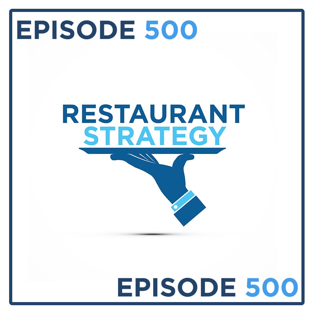 Celebrating Episode 500 with Six Pieces of Wisdom - RESTAURANT STRATEGY cover