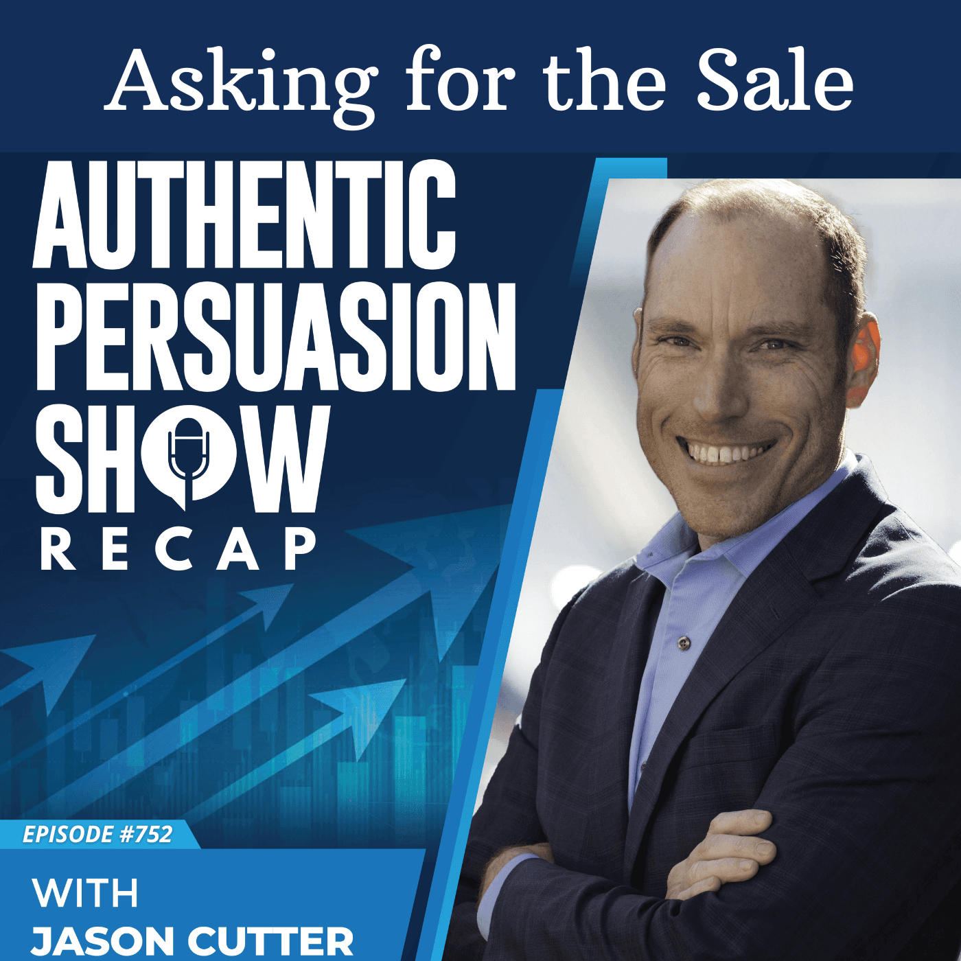 [752] Asking for the Sale - Authentic Persuasion Show cover