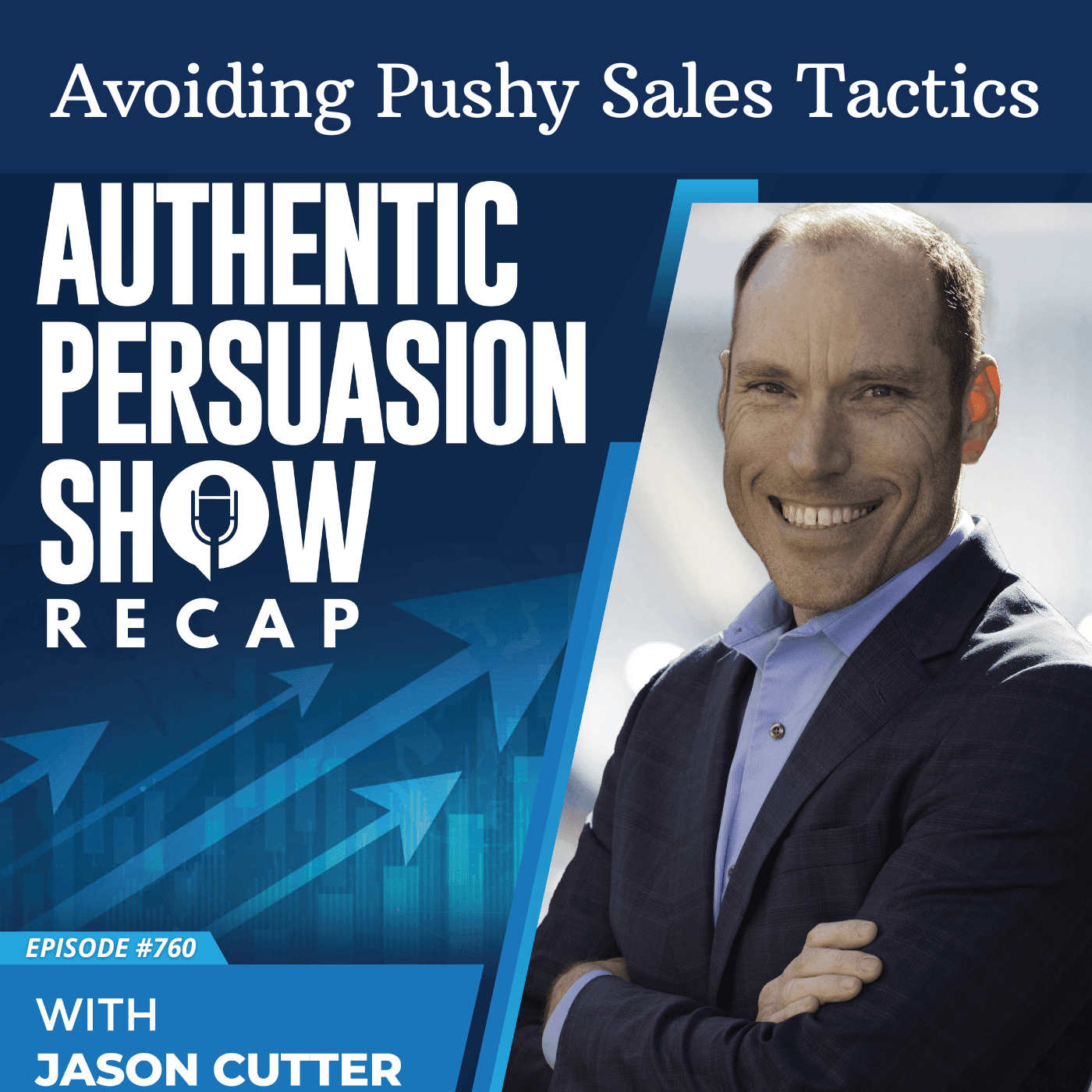 [760] Avoiding Pushy Sales Tactics - Authentic Persuasion Show cover