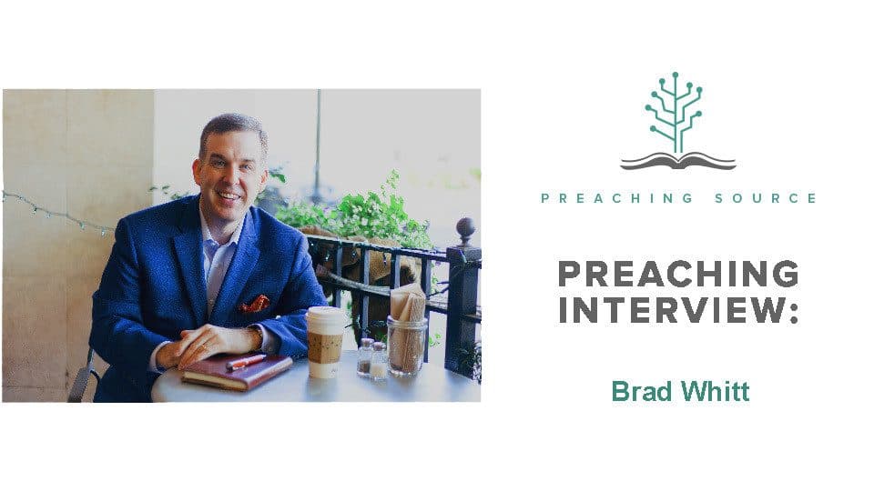 Preaching Interview: Brad Whitt - Preaching Source Podcast cover