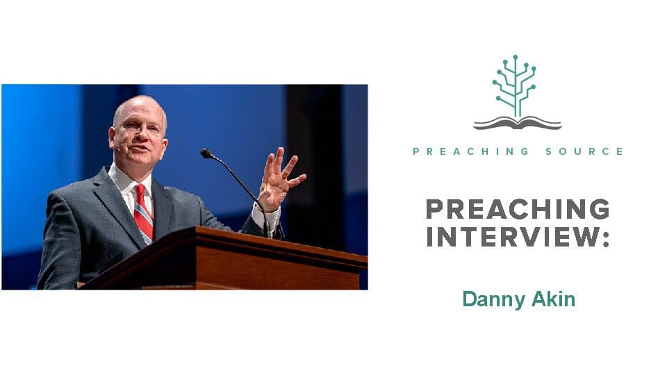 Preaching Interview: Danny Akin - Preaching Source Podcast cover