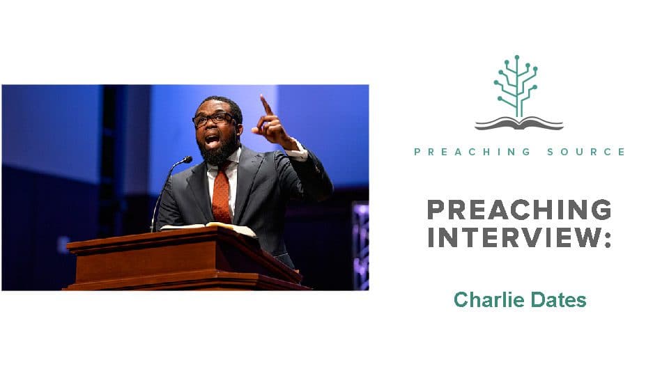 Preaching Interview: Charlie Dates - Preaching Source Podcast cover