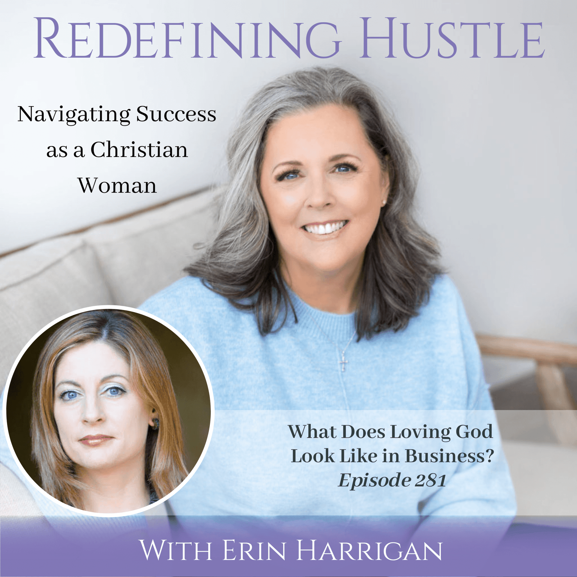 Loving God: Fulfilling the Command in Business – Ep 281 - Redefining Hustle: Navigating Success as a Christian Woman cover