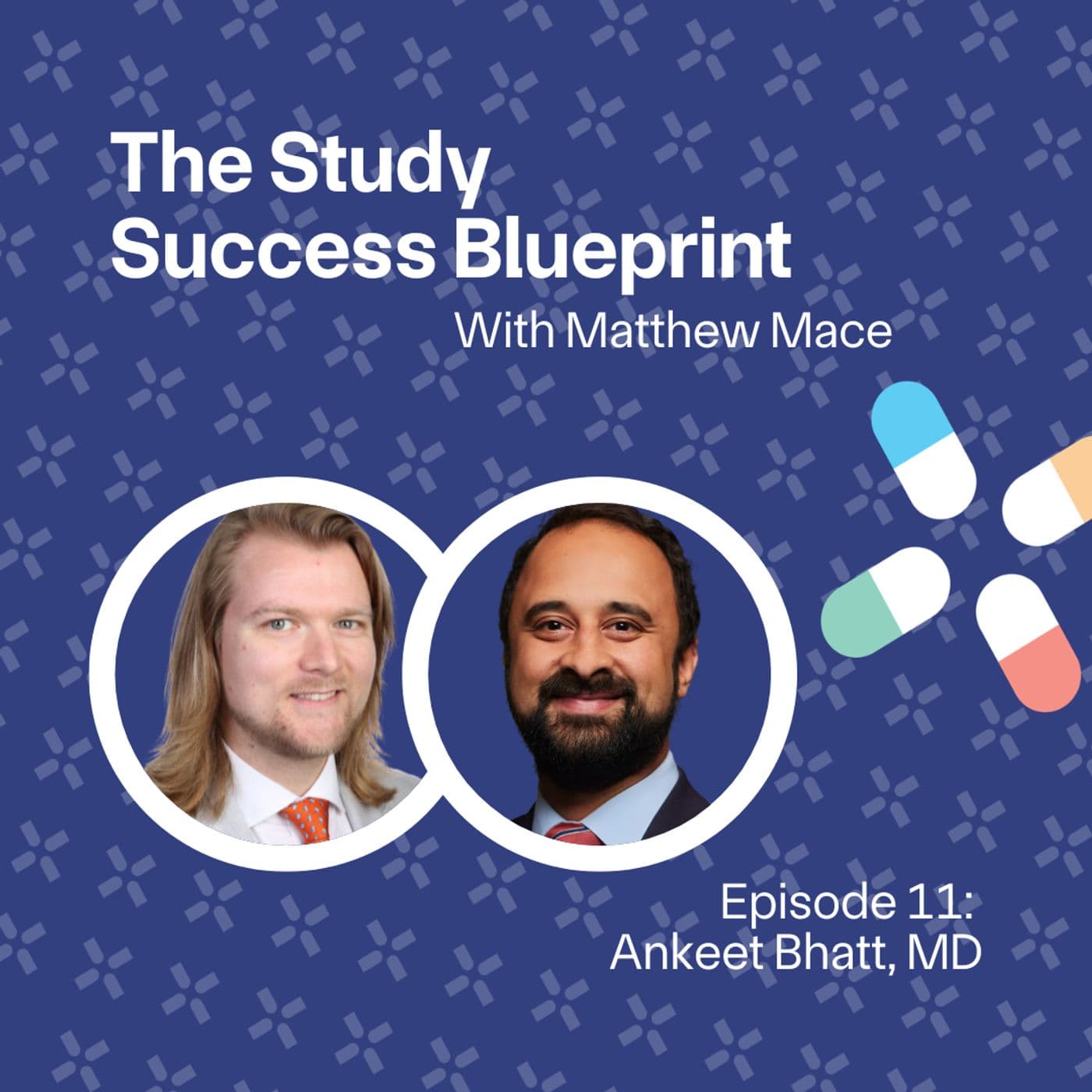 EP 11: Ankeet Bhatt - Integrating Technology and Clinical Care for Better Outcomes - The Study Success Blueprint cover