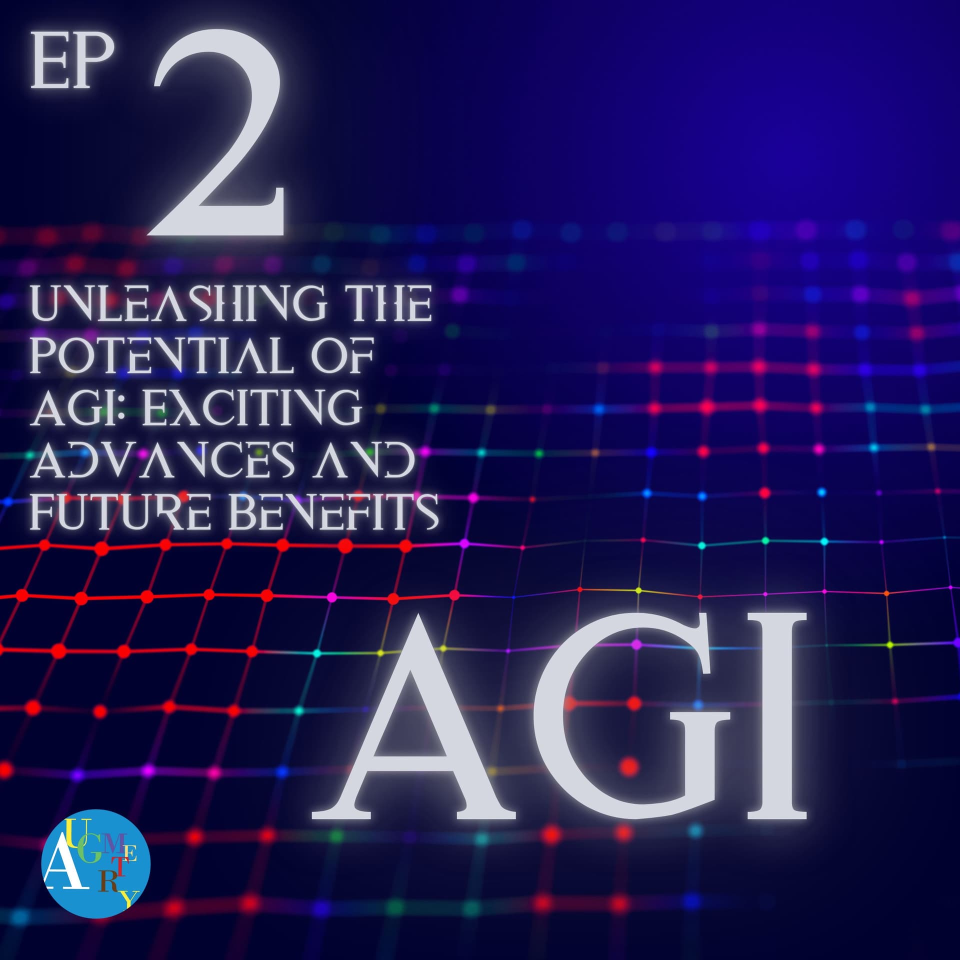 Unleashing the Potential of AGI: Exciting Advances and Future Benefits - the AI Podcast cover