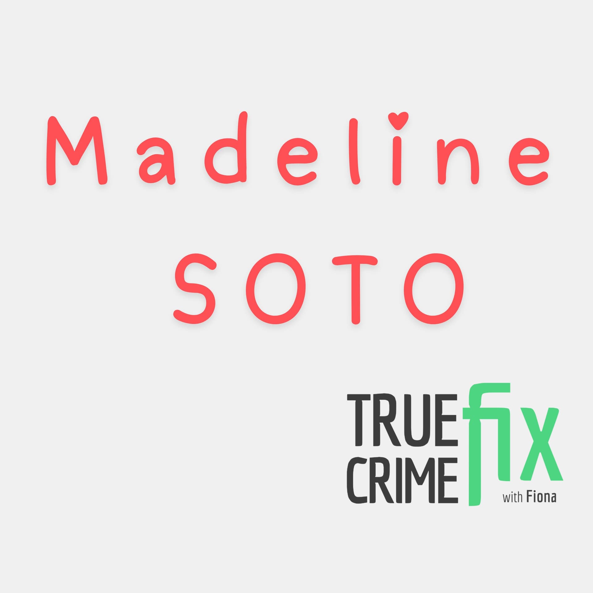 Madeline Soto Case - TrueCrimeFix with Fiona cover