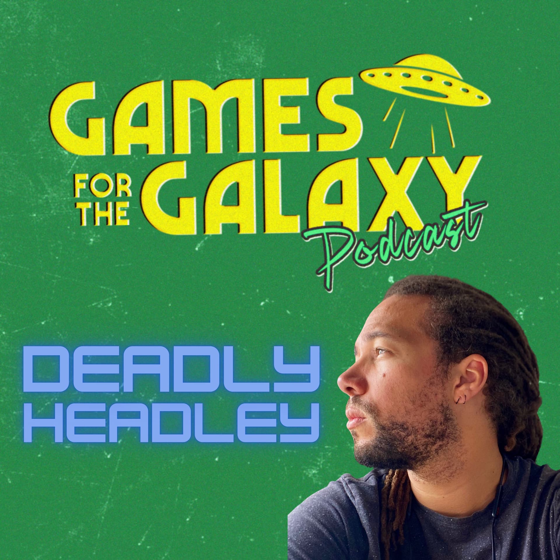 Deadly Headley (Content Creator)  - #4 - Games for the Galaxy cover