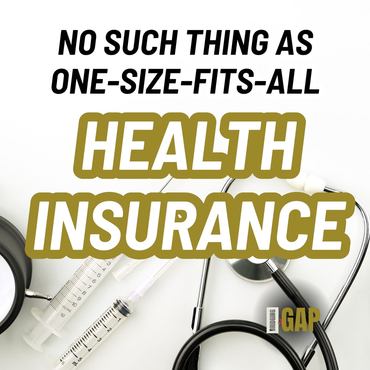 No Such Thing as One-Size-Fits-All Health Insurance - Bridging the Gap cover