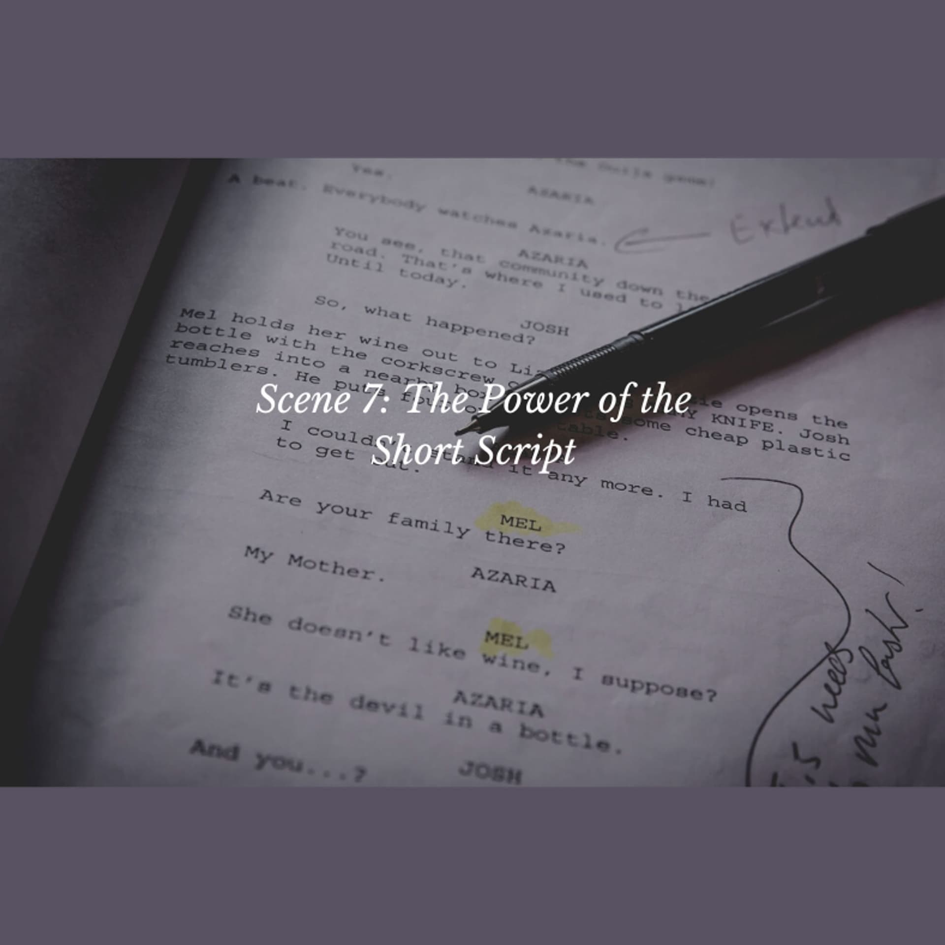 Scene 7: The Power of the Short Script - The Script Mistress Podcast cover