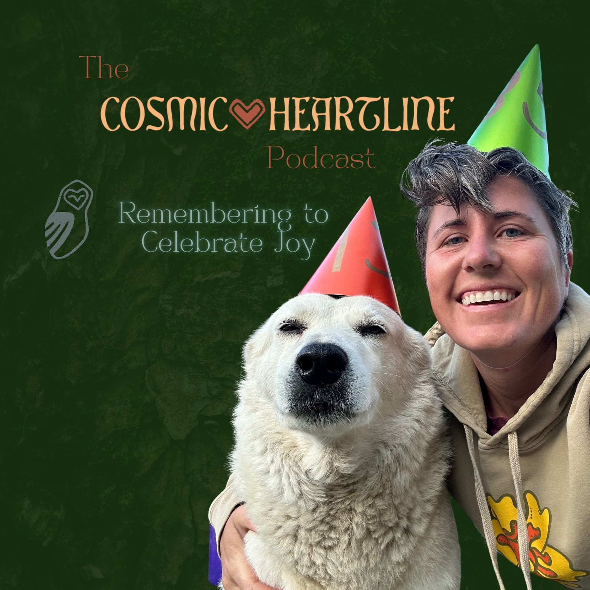 Remembering to Celebrate Joy - The Cosmic Heartline Podcast: Remembering our Relationship with Death cover