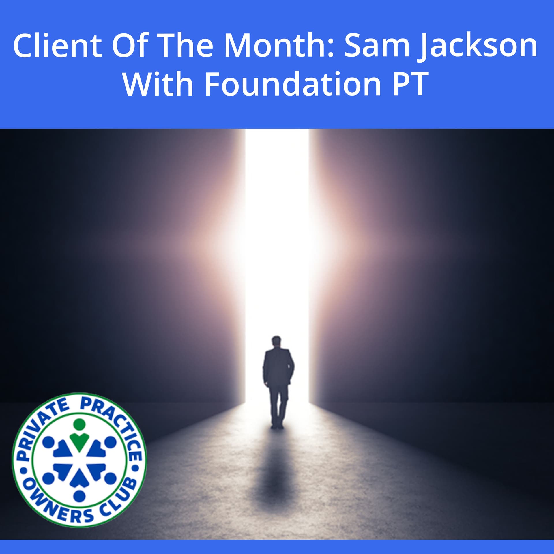 Client Of The Month: Sam Jackson With Foundation PT - Private Practice Owners Club cover
