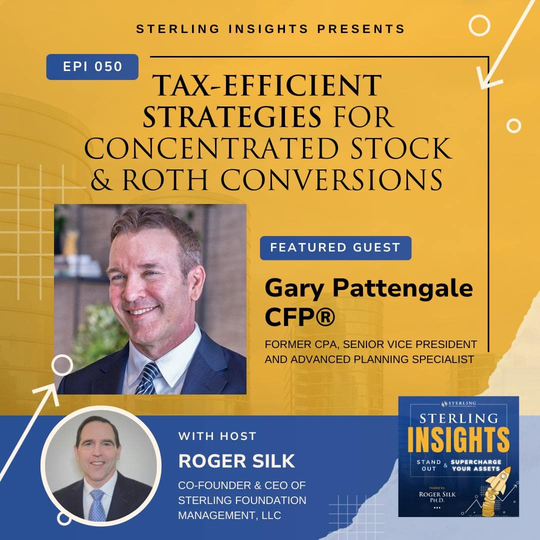 Episode 50: Tax-Efficient Strategies for Concentrated Stock & Roth Conversions - Sterling Insights cover