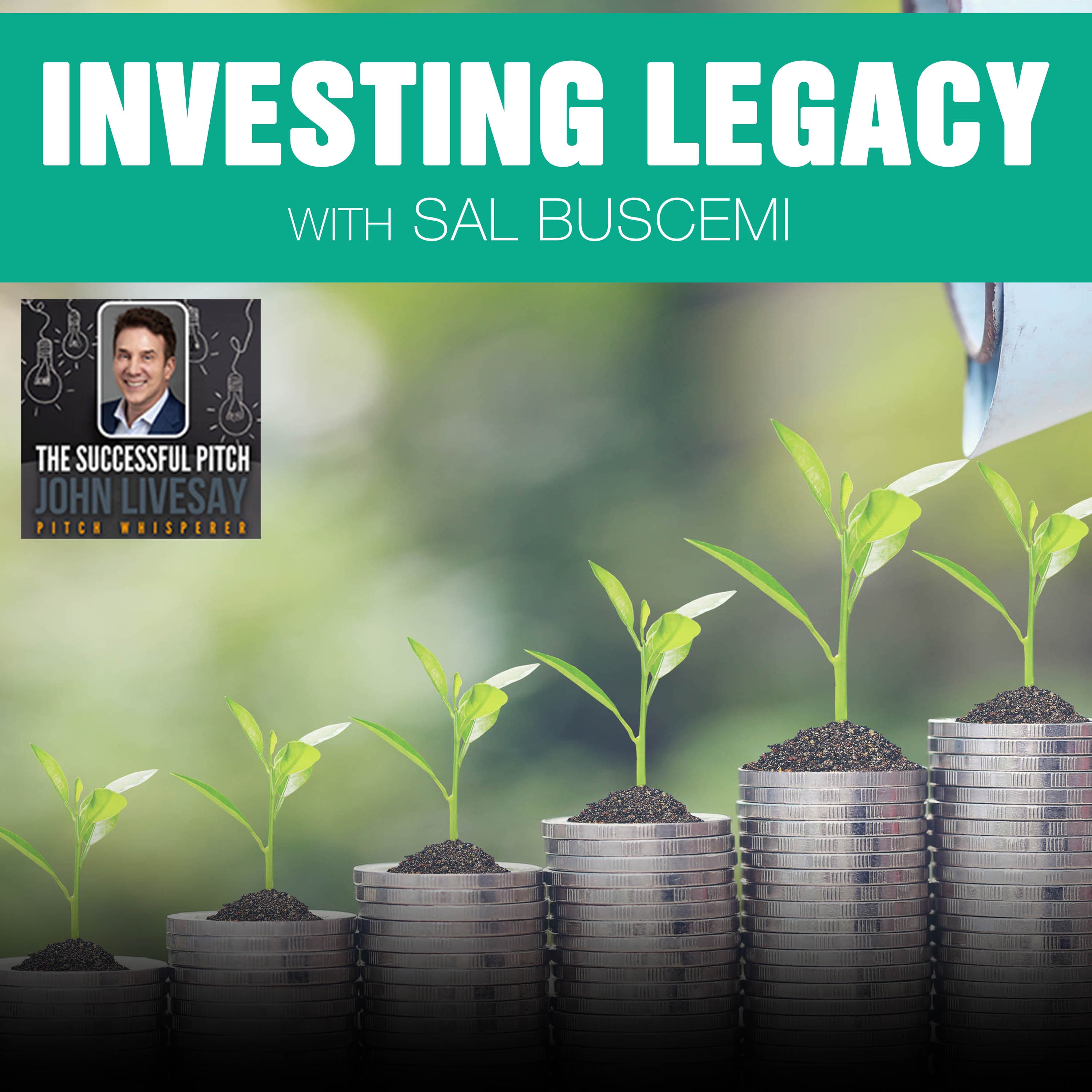 Investing Legacy With Sal Buscemi - The Successful Pitch with John Livesay cover