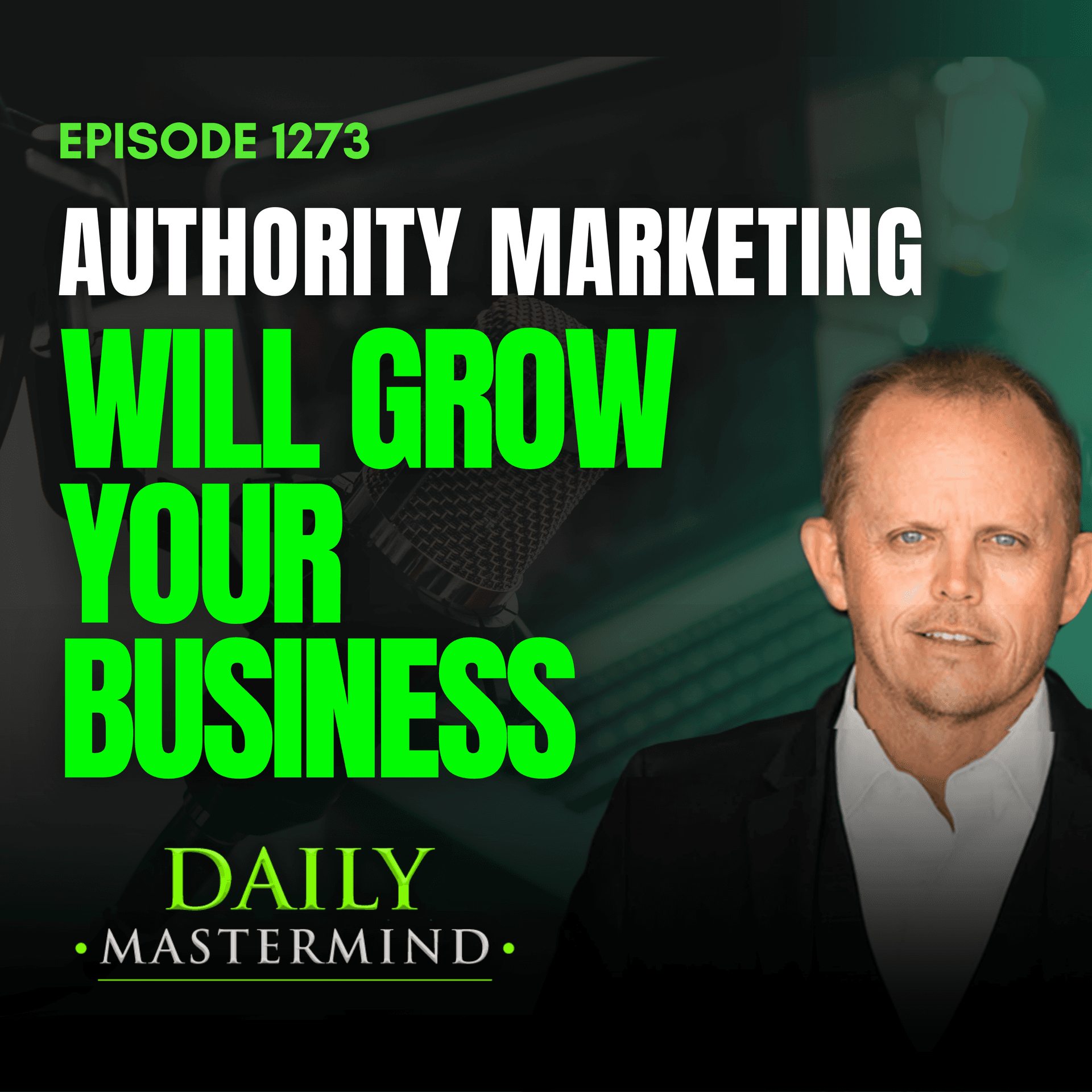 Authority Marketing Will Grow Your Business - The Daily Mastermind cover