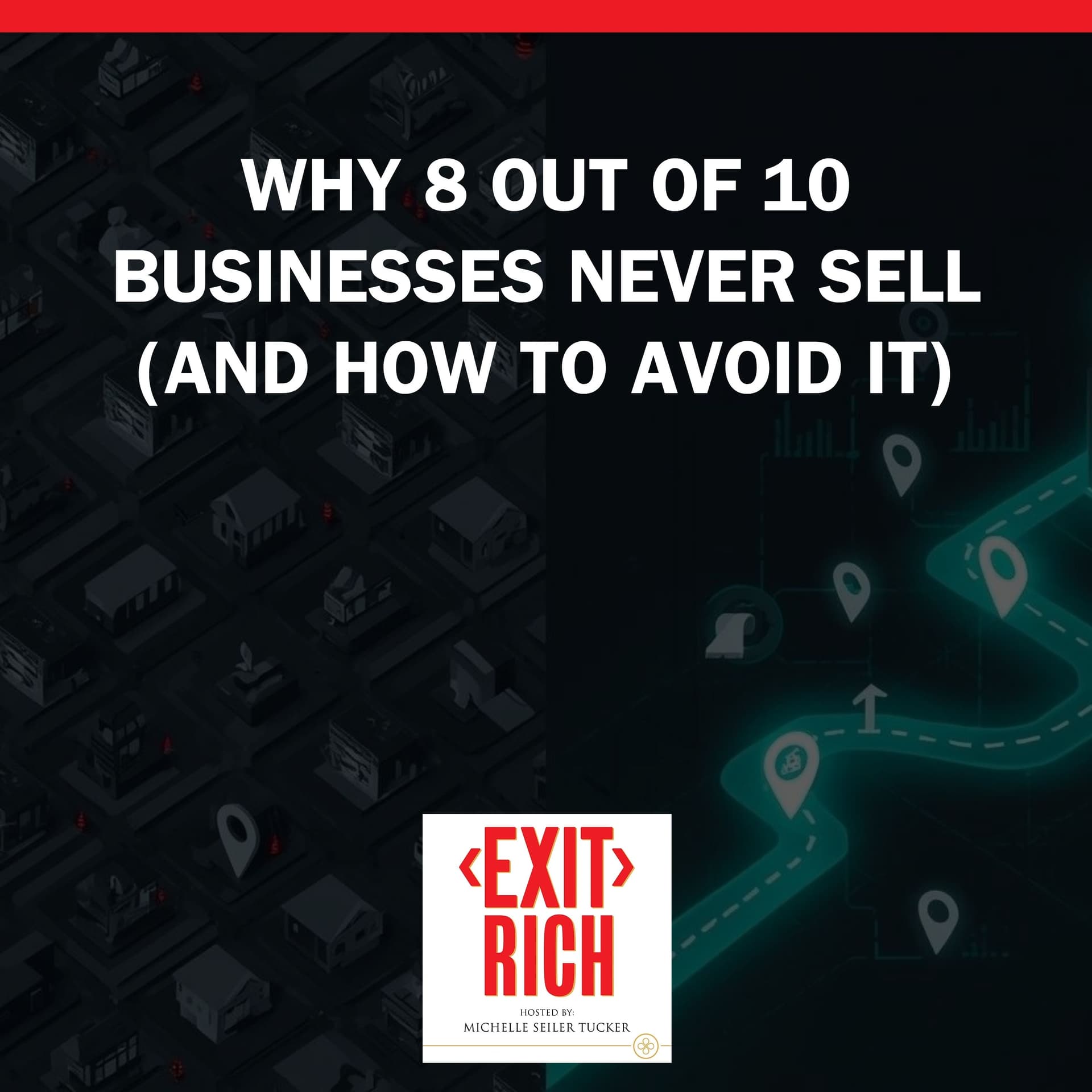 Why 8 Out of 10 Businesses Never Sell (And How To Avoid It) - Exit Rich cover
