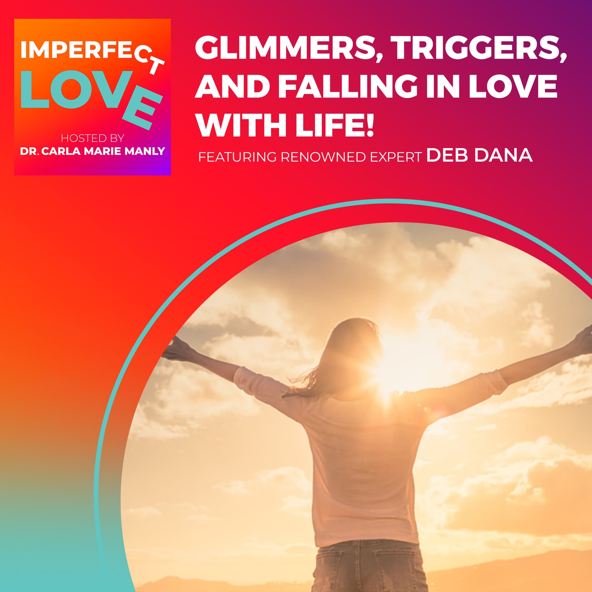 Glimmers, Triggers, and Falling in Love with Life! Featuring Renowned Expert Deb Dana - Imperfect Love cover