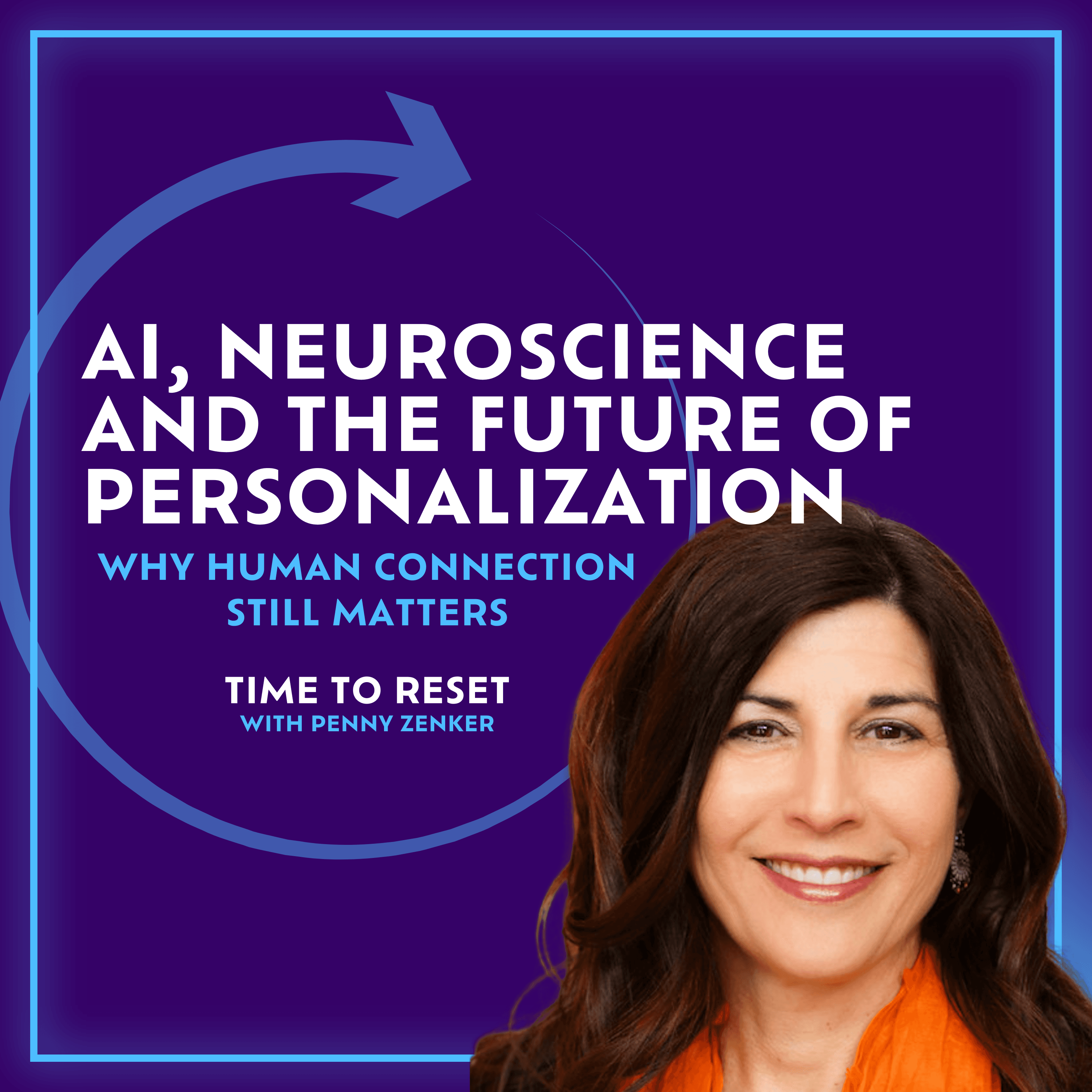 AI, Neuroscience, and the Future of Personalization | Why Human Connection Still Matters - Time to Reset cover