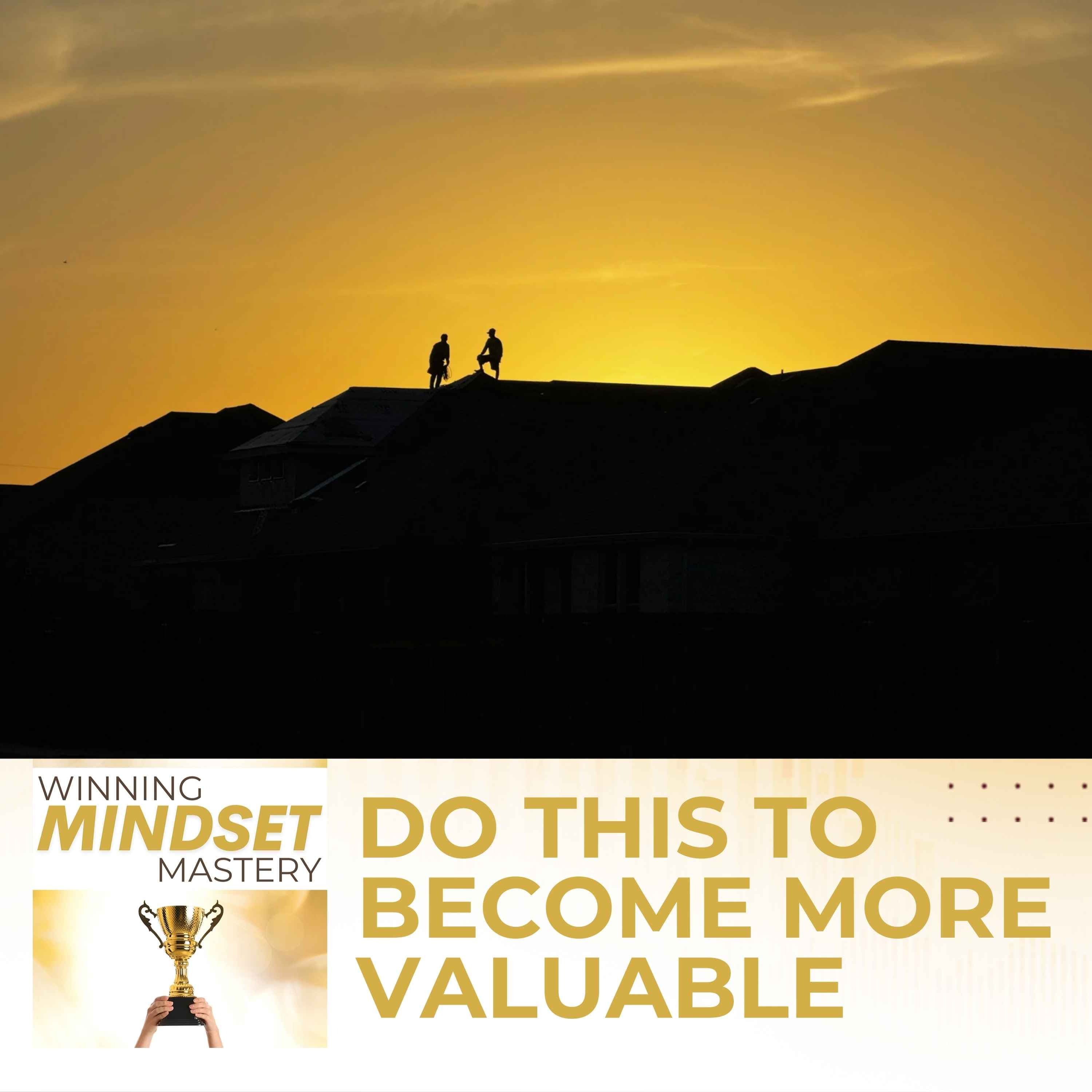 Do This To Become More Valuable - Winning Mindset Mastery cover