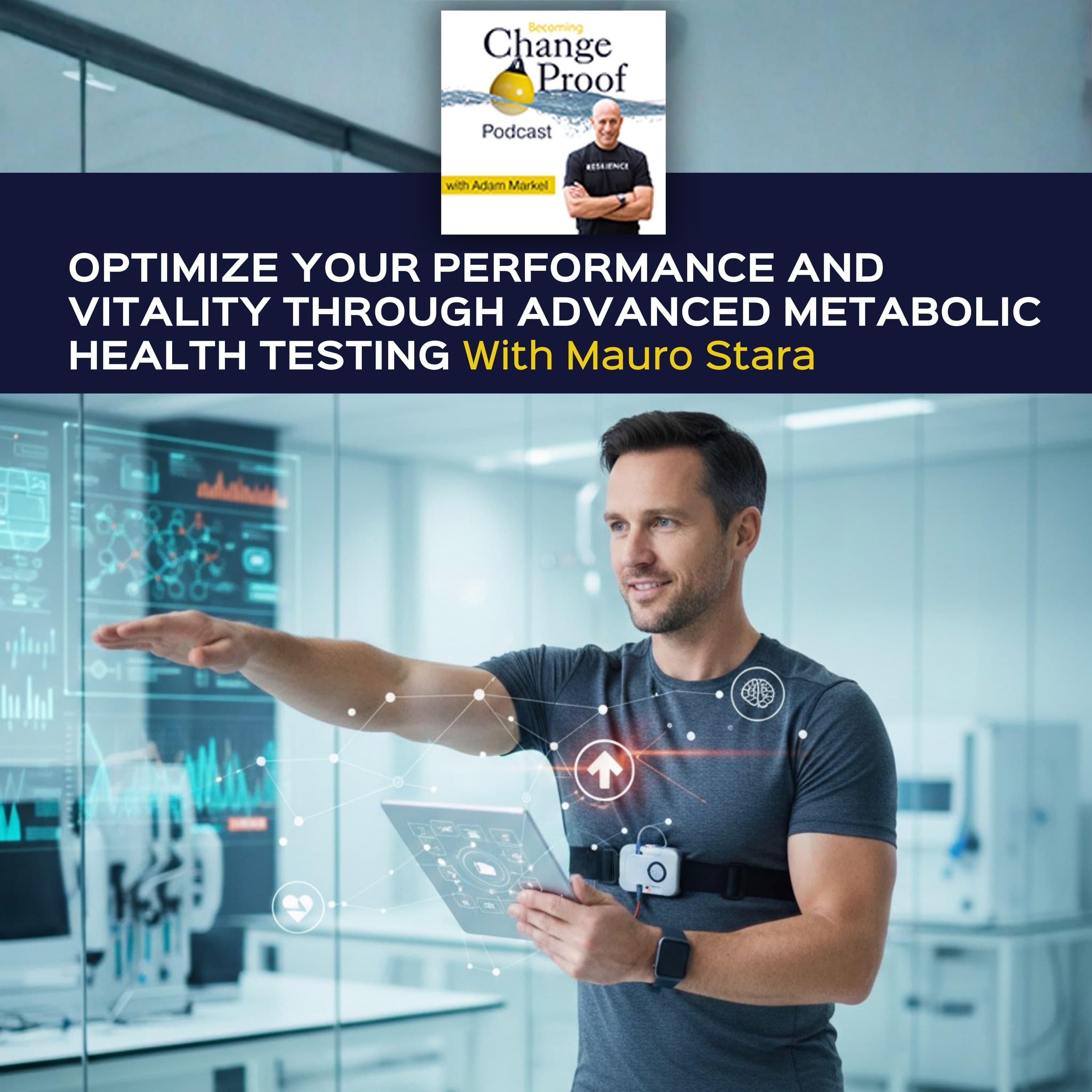 Optimize Your Performance And Vitality Through Advanced Metabolic Health Testing With Mauro Stara - Change Proof cover