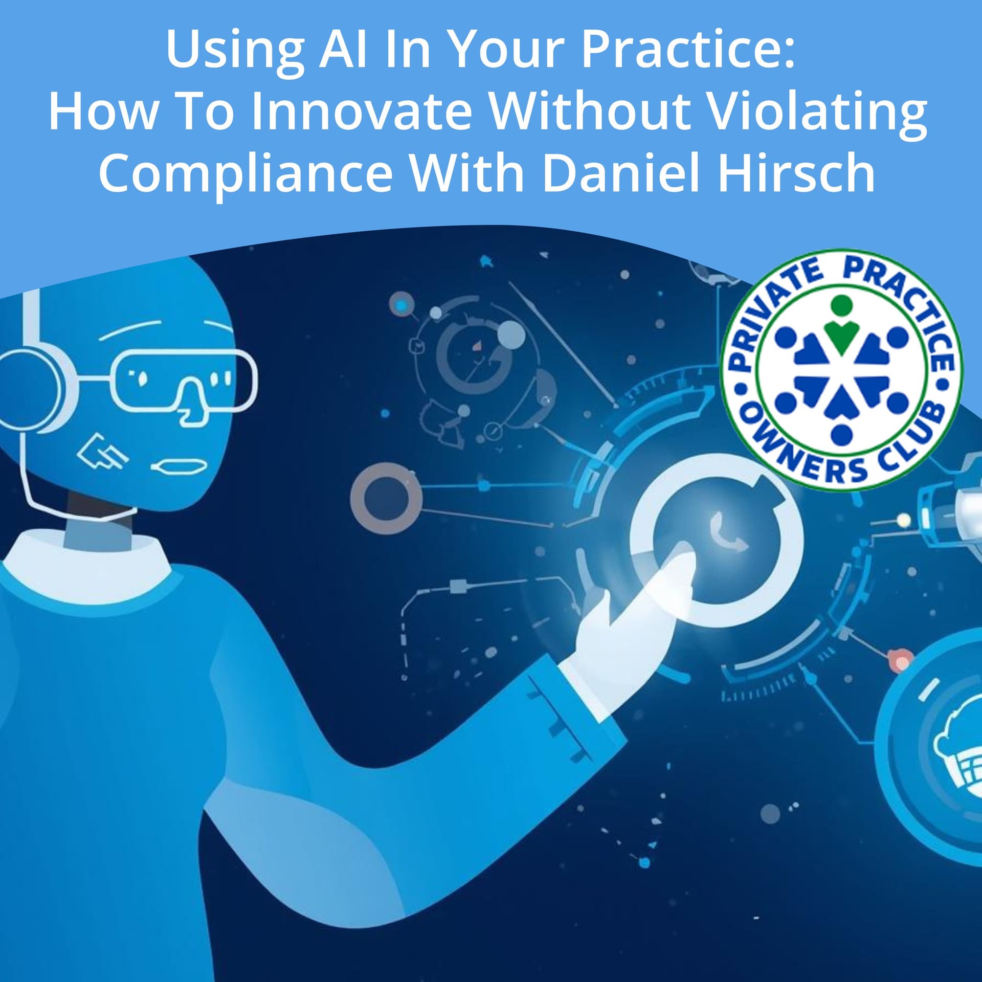 Using AI In Your Practice: How To Innovate Without Violating Compliance With Daniel Hirsch - Private Practice Owners Club cover