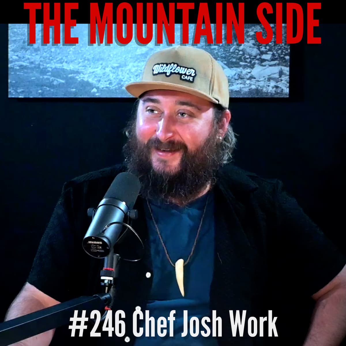 #246 Chef Josh Work - Chef & Mental Heath Awareness Advocate - The Mountain Side cover