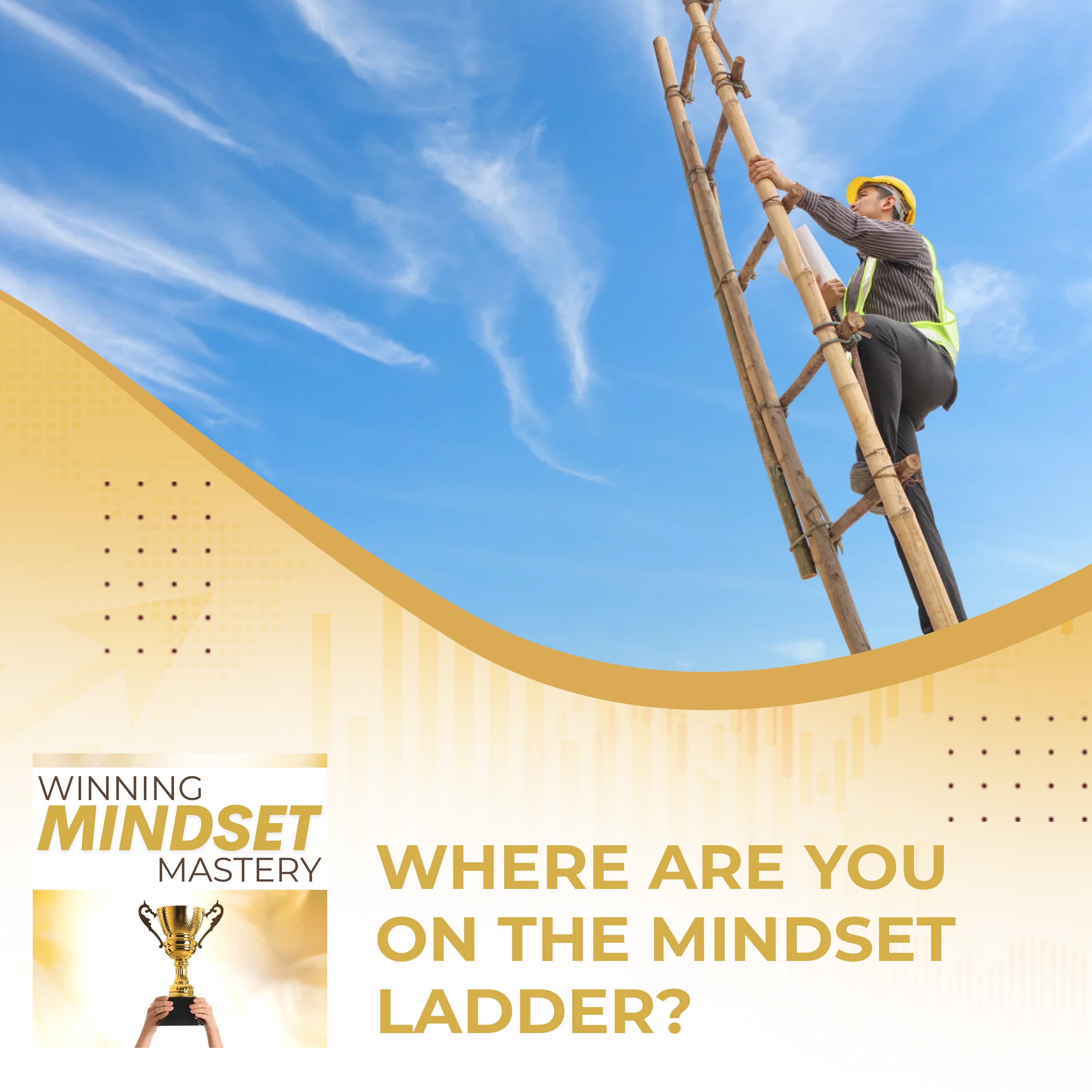 Where Are You On The Mindset Ladder? - Winning Mindset Mastery cover