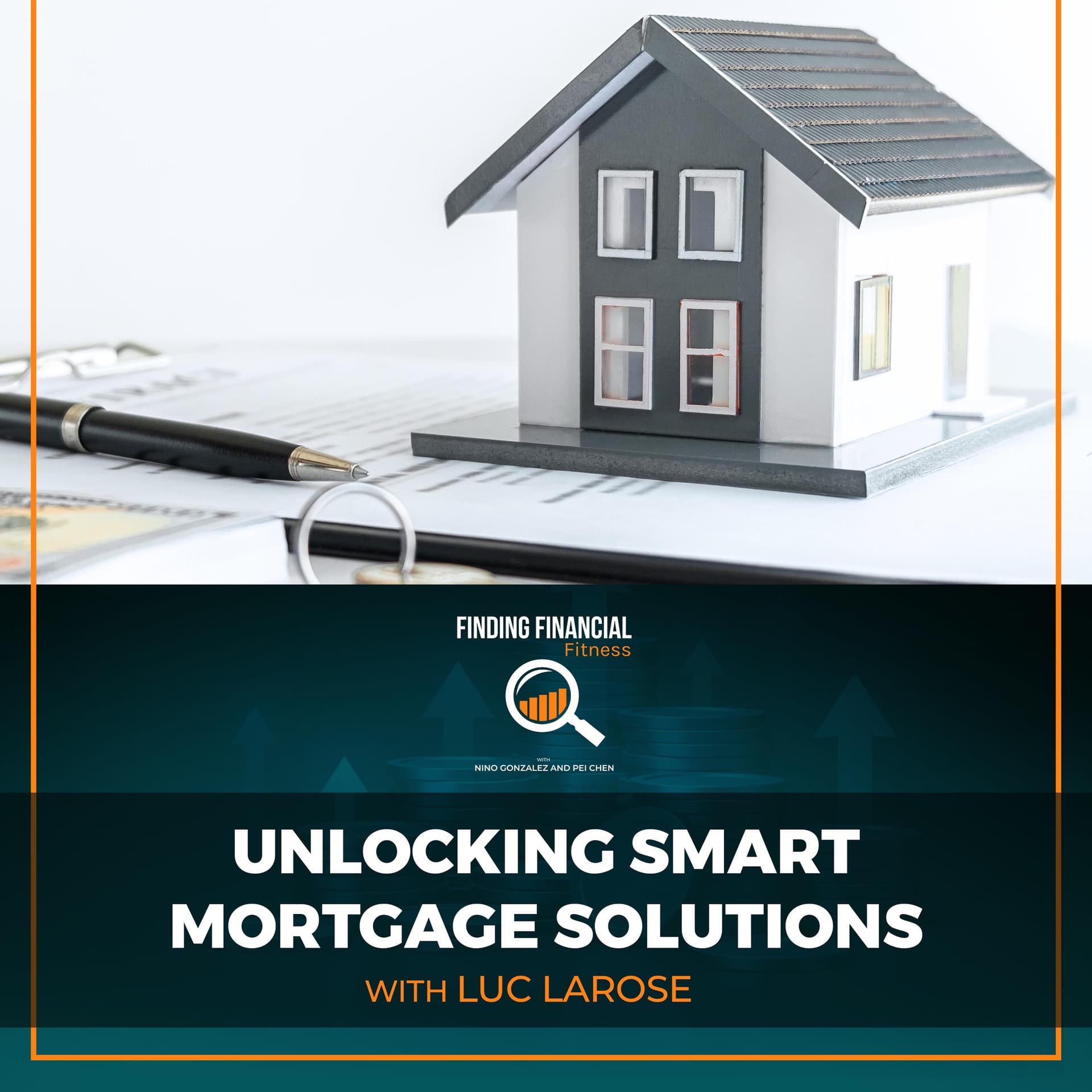 Unlocking Smart Mortgage Solutions With Luc Larose - Finding Financial Fitness cover