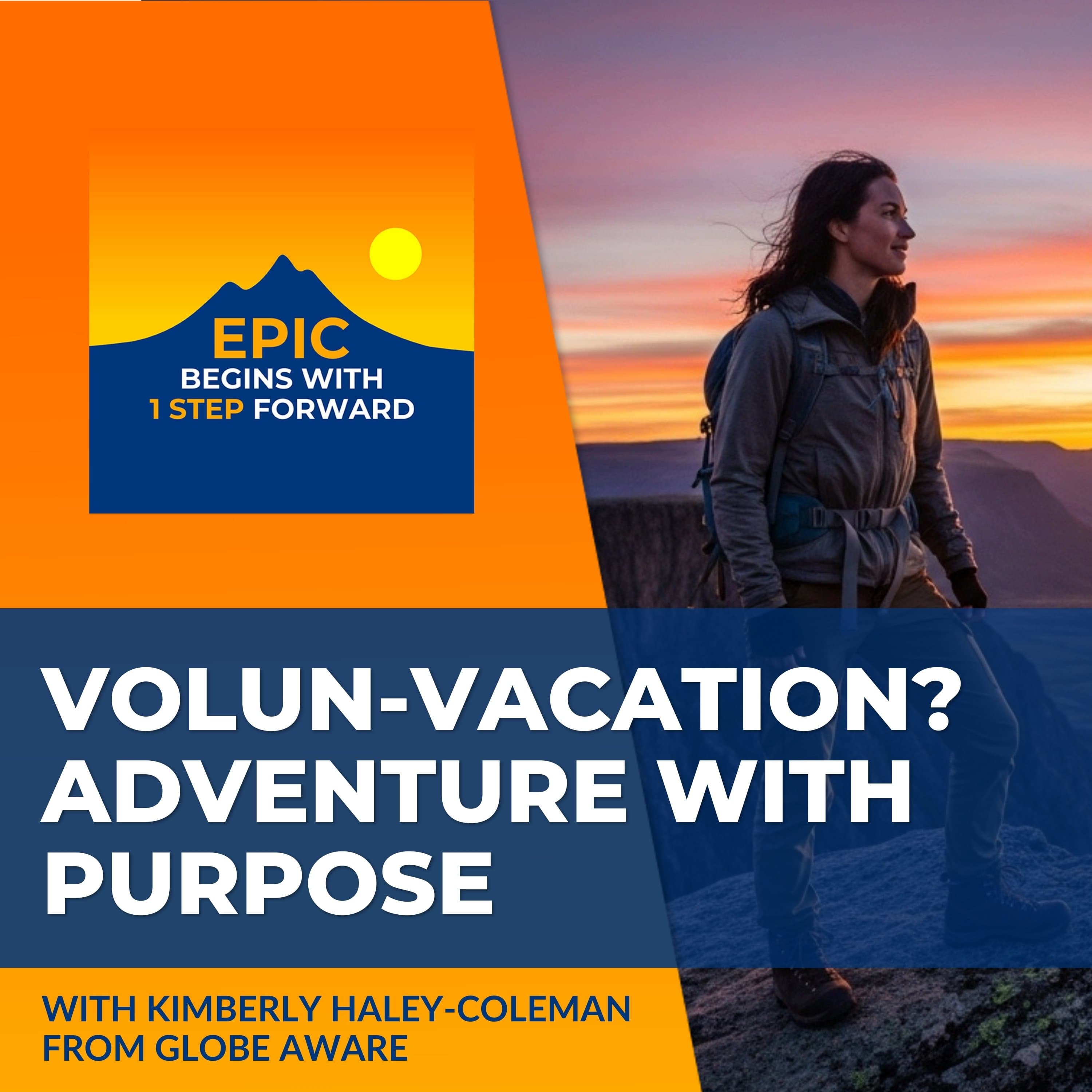 Volun-Vacation? Globe Aware’s Kimberly Haley-Coleman On Adventure With Purpose - EPIC Begins With 1 Step Forward cover