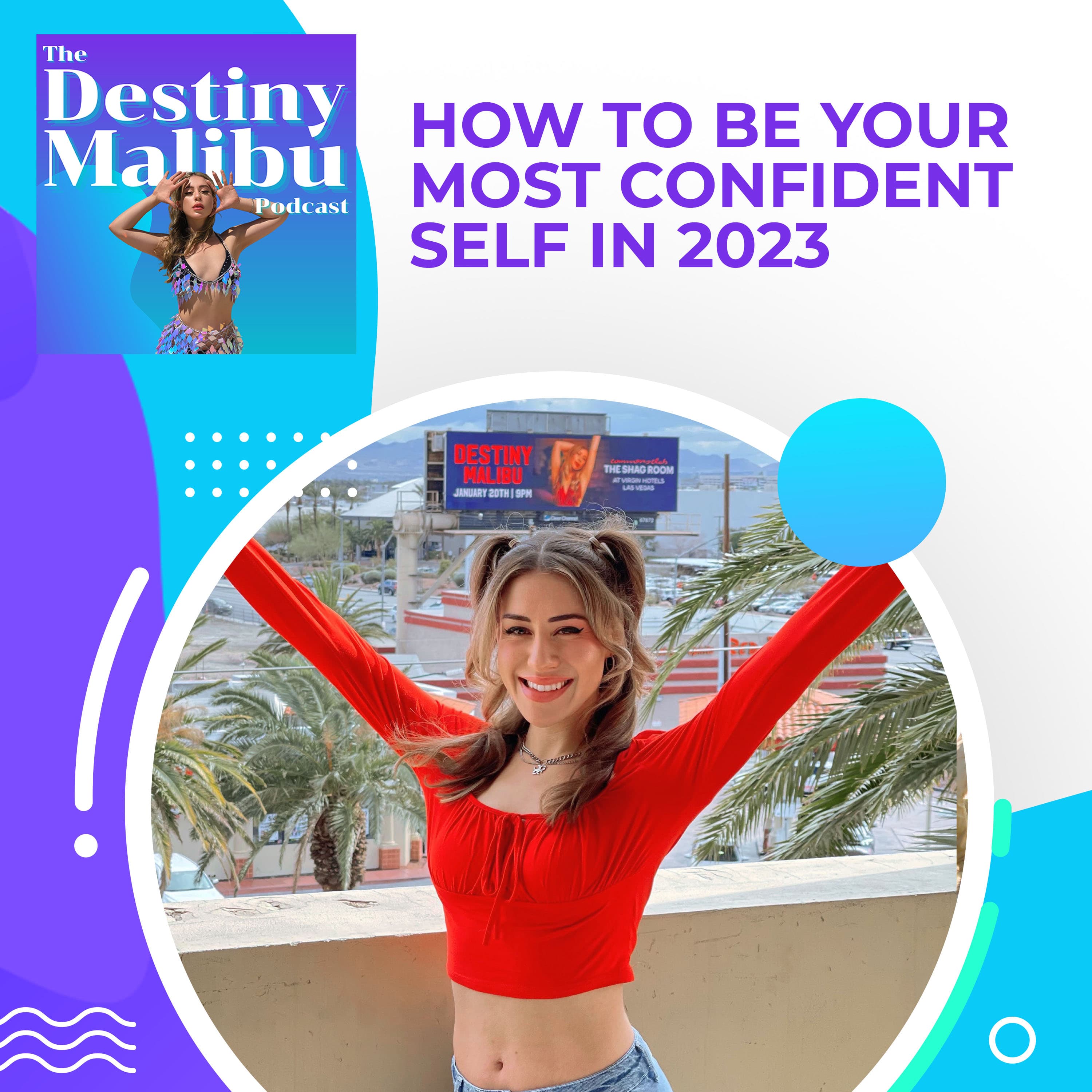 How to be Your Most Confident Self in 2023 - The Destiny Malibu Podcast cover