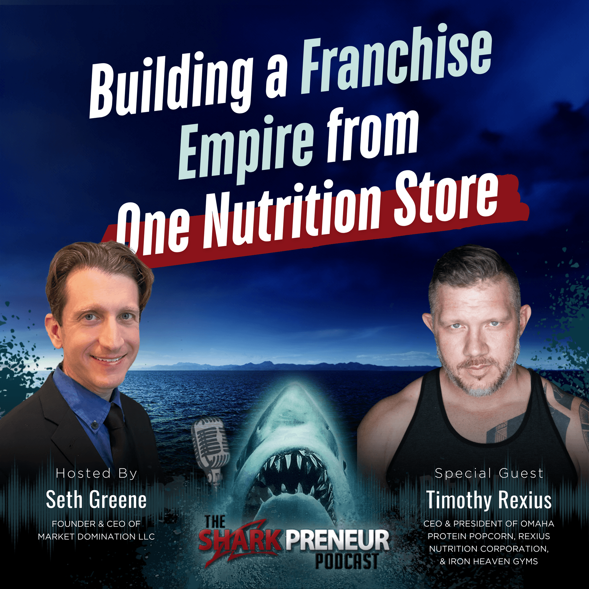 Episode 1272: Building a Franchise Empire from One Nutrition Store with Timothy Rexius - SharkPreneur cover